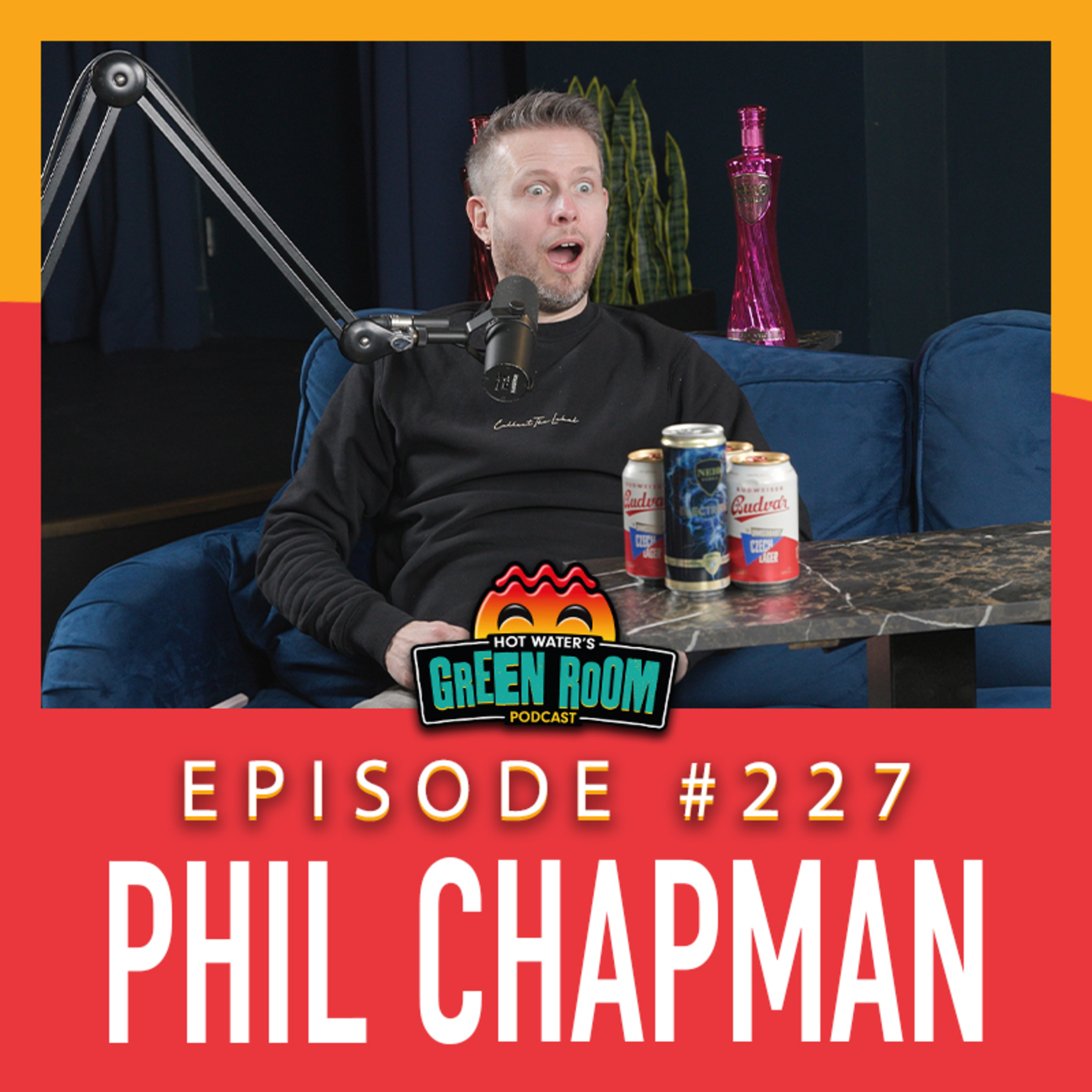 #227 - With Phil Chapman - Hot Water’s Green Room w/Tony & Jamie