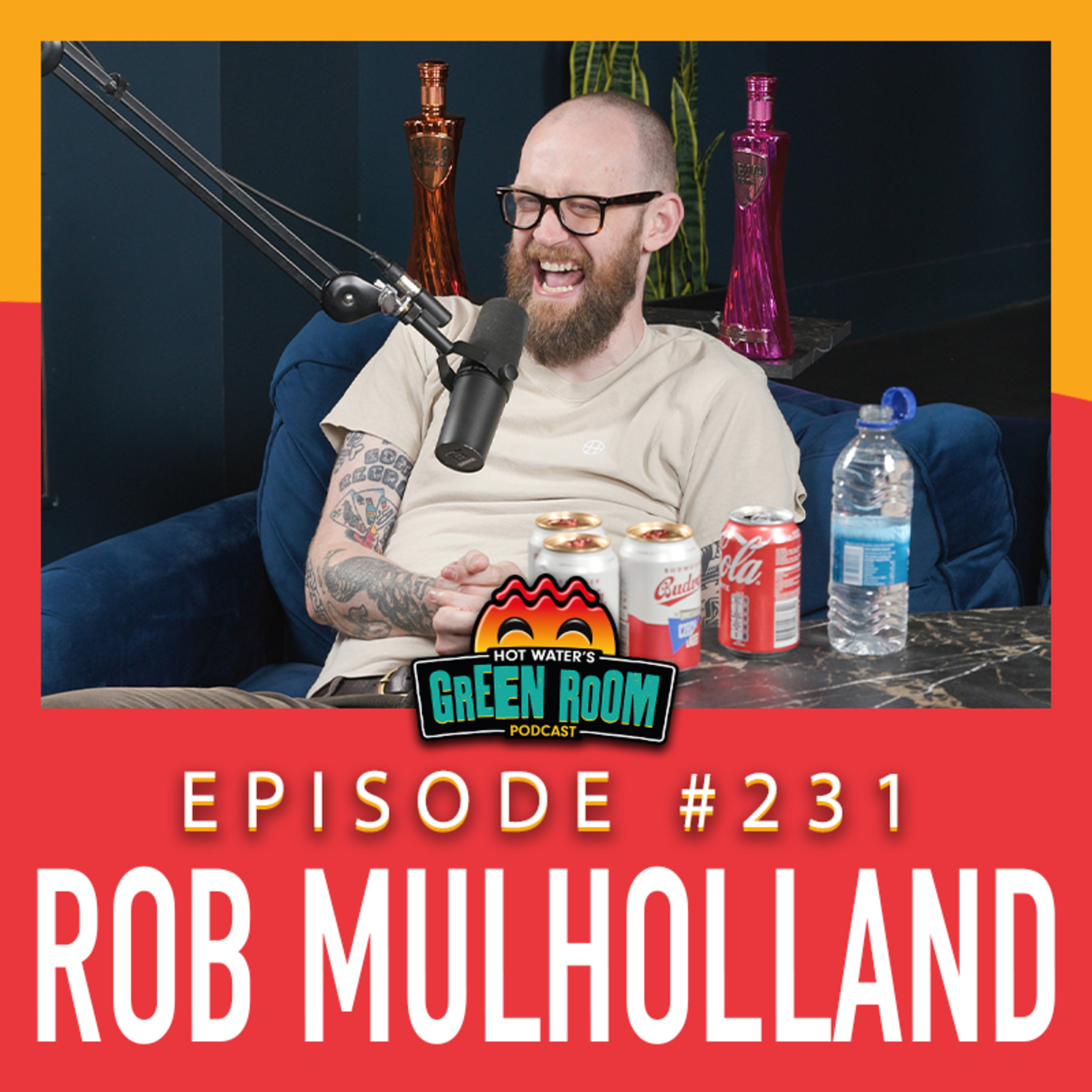 #231 - With Rob Mulholland - Hot Water’s Green Room w/Tony & Jamie