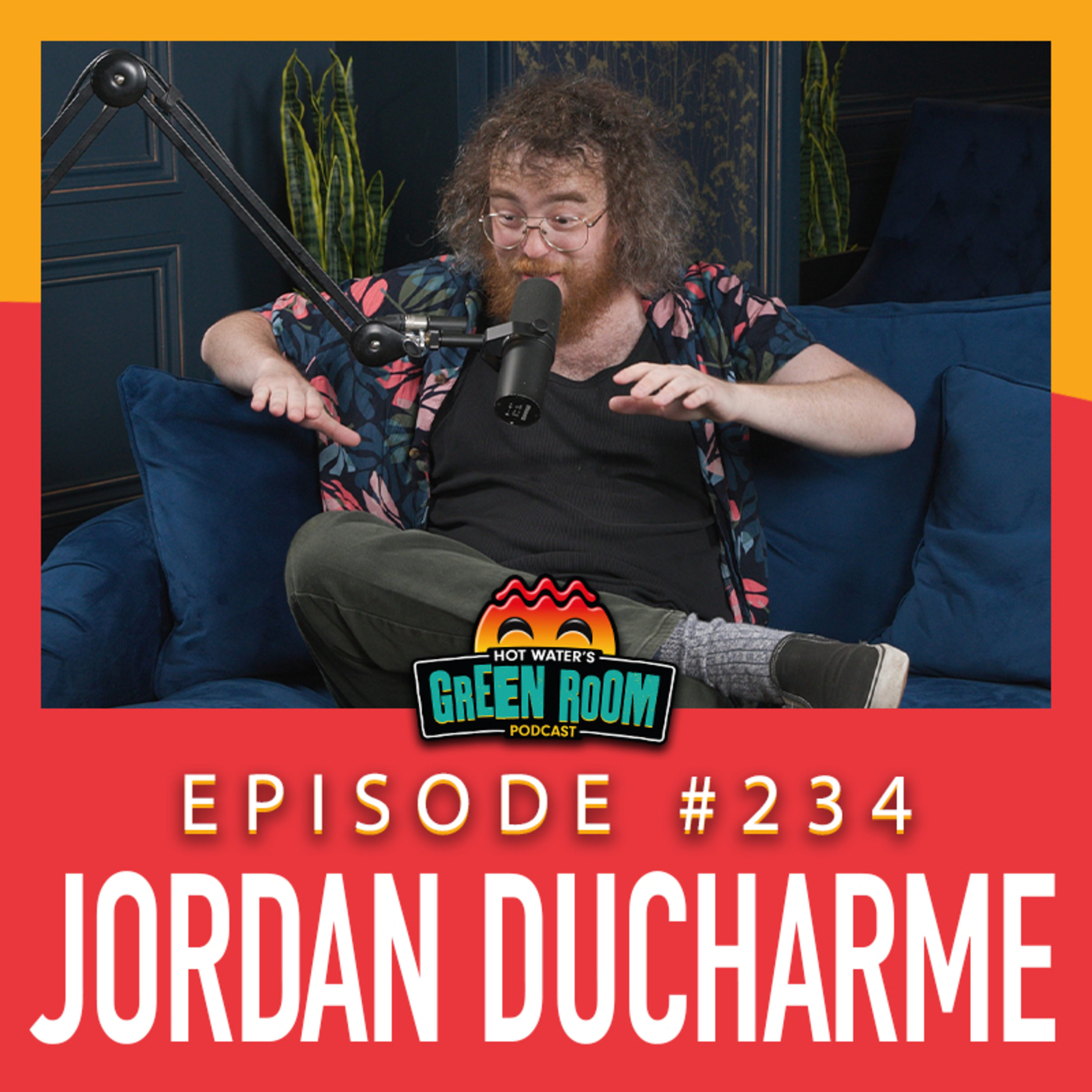 #234 - With Jordan Ducharme - Hot Water’s Green Room w/Tony & Jamie