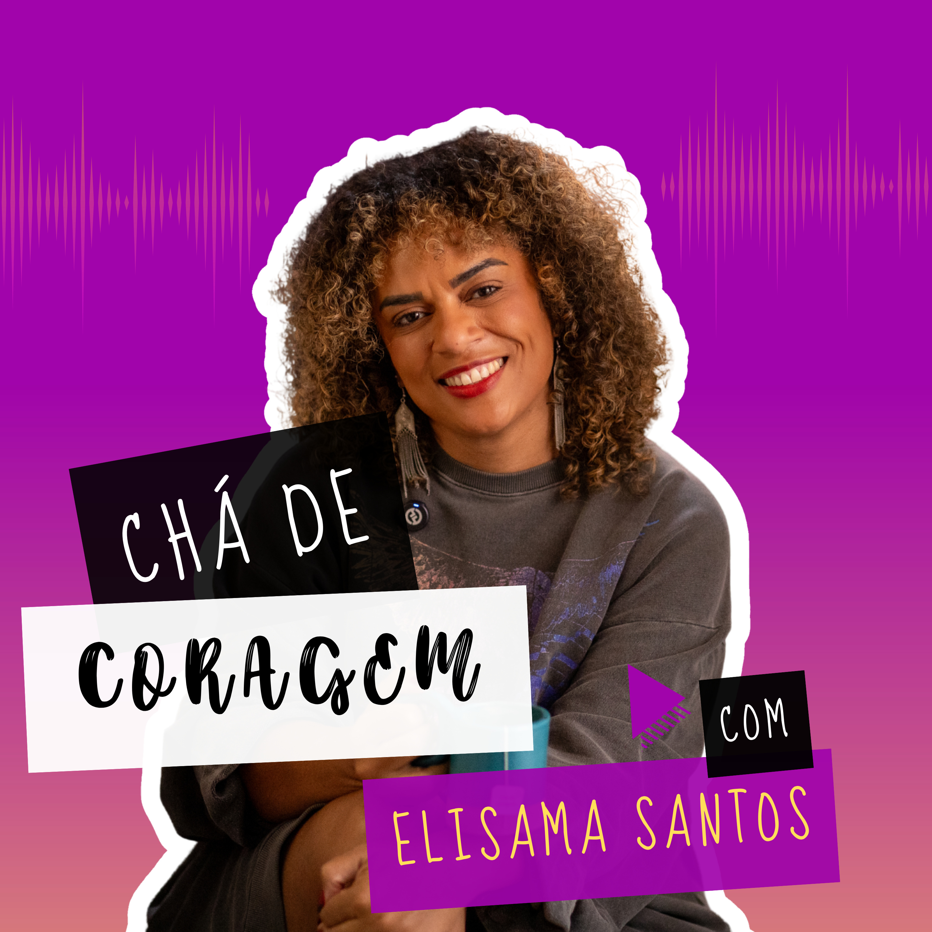 Chá de coragem, com Elisama Santos.