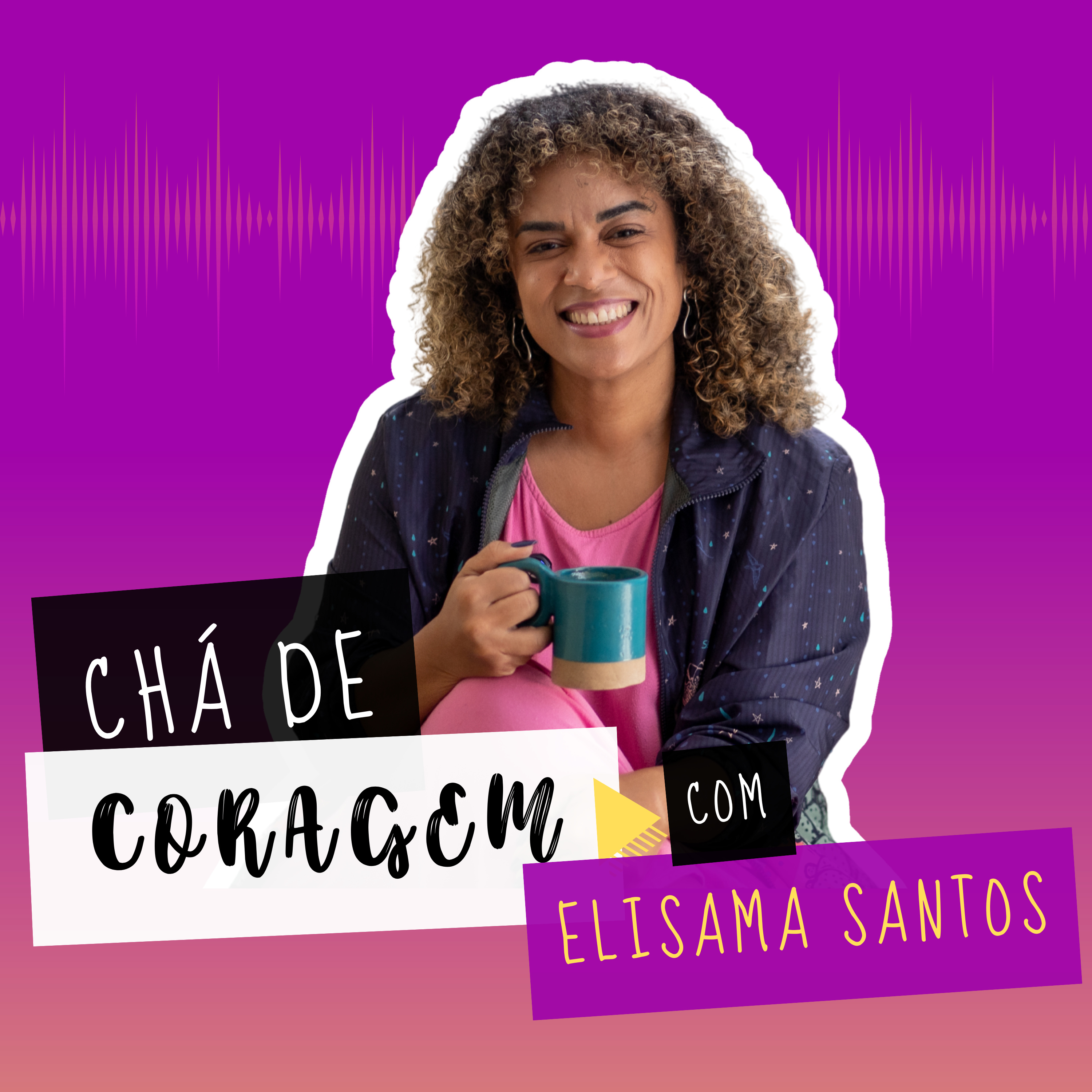 Chá de coragem, com Elisama Santos.