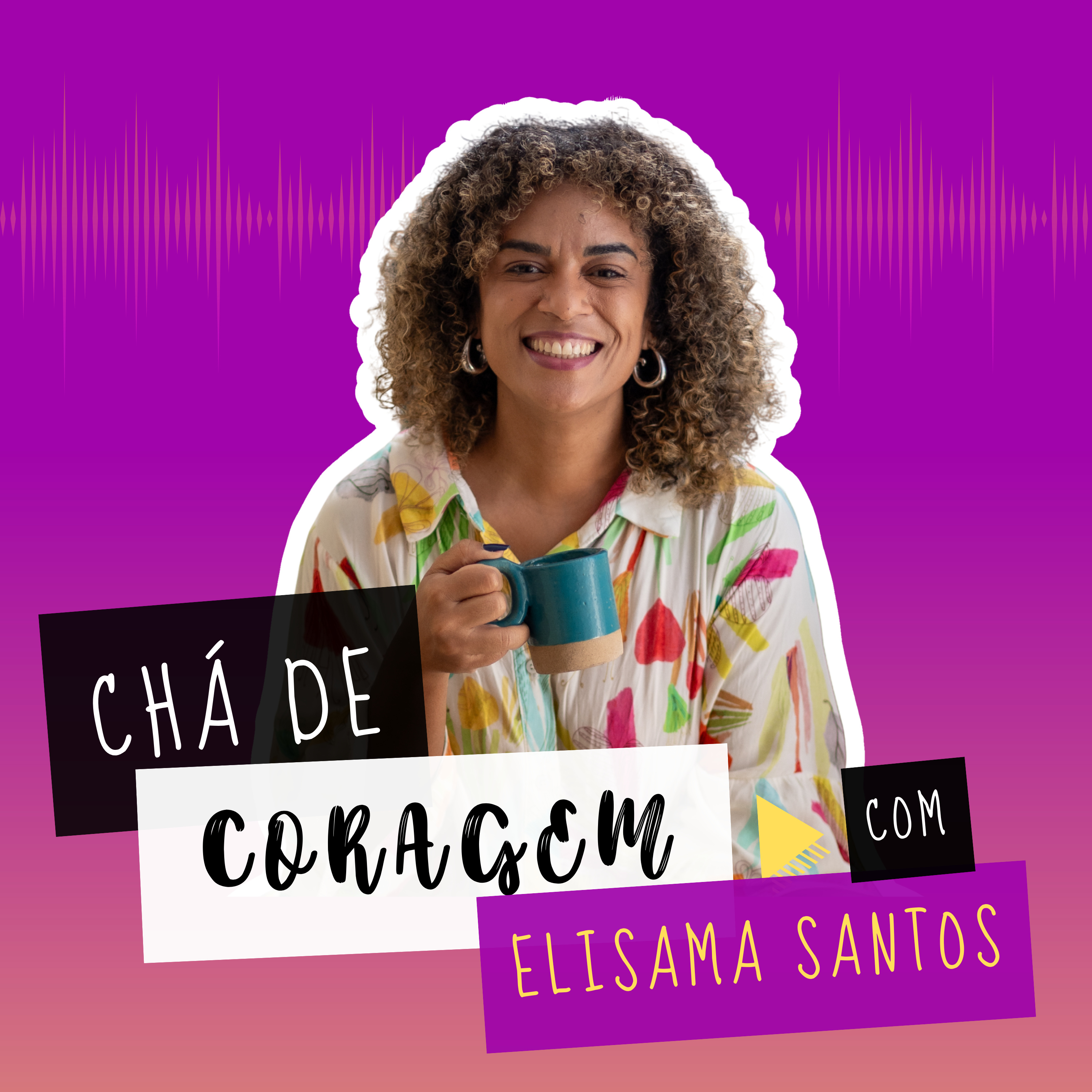 Chá de coragem, com Elisama Santos.