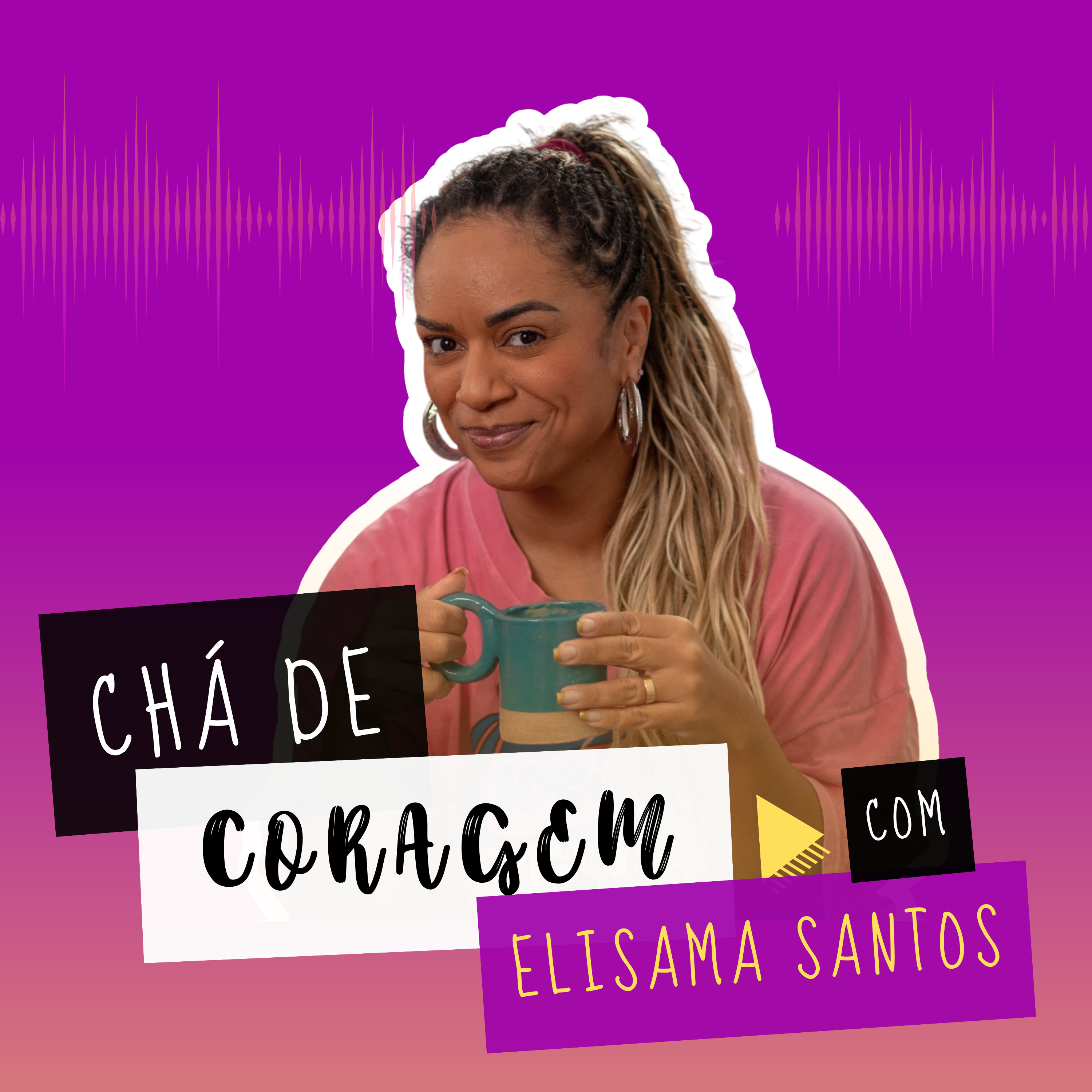 Chá de coragem, com Elisama Santos.