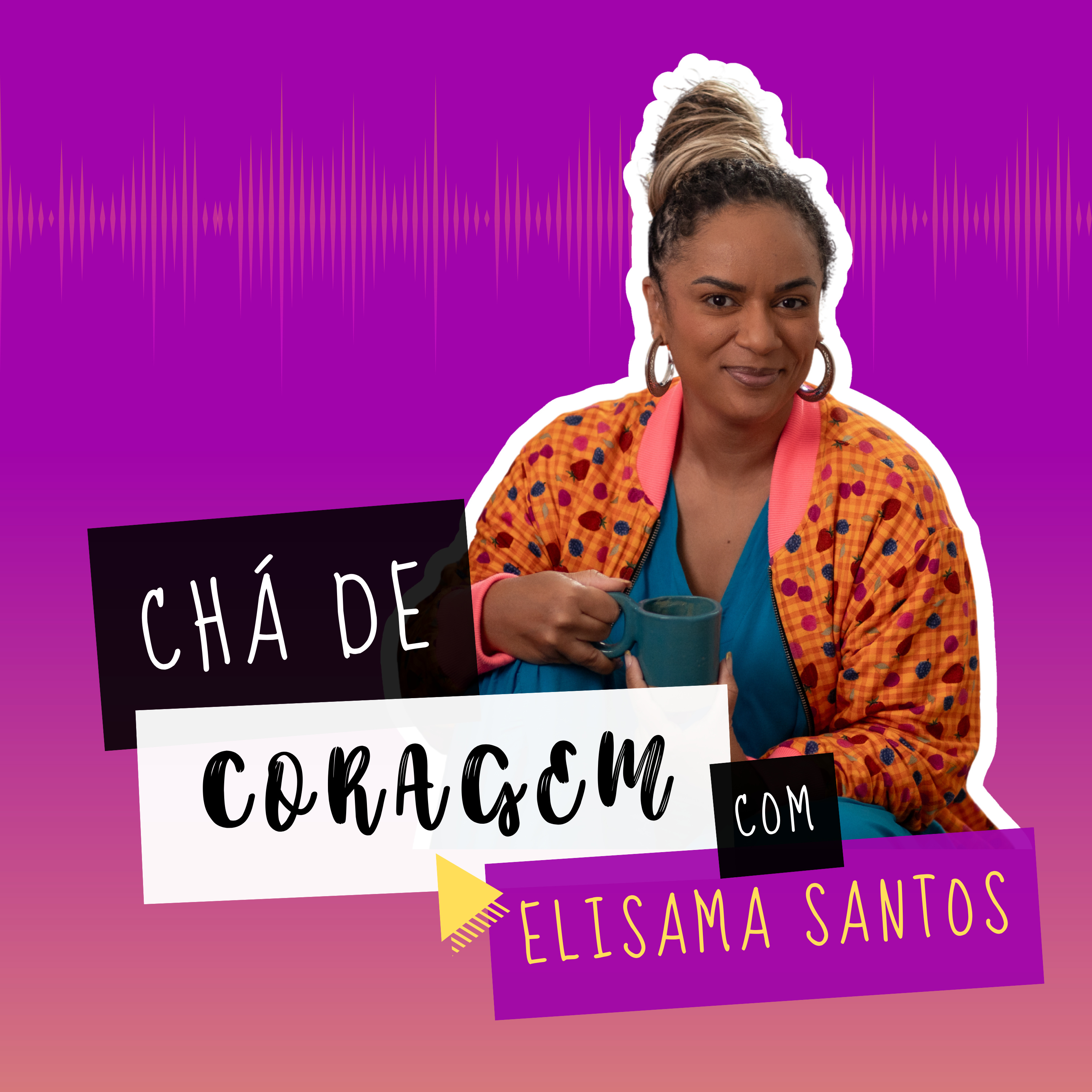 Ep. 11 - QUE TAL DAR UM TEMPO?, Chá de Coragem com Elisama Santos.  episode artwork