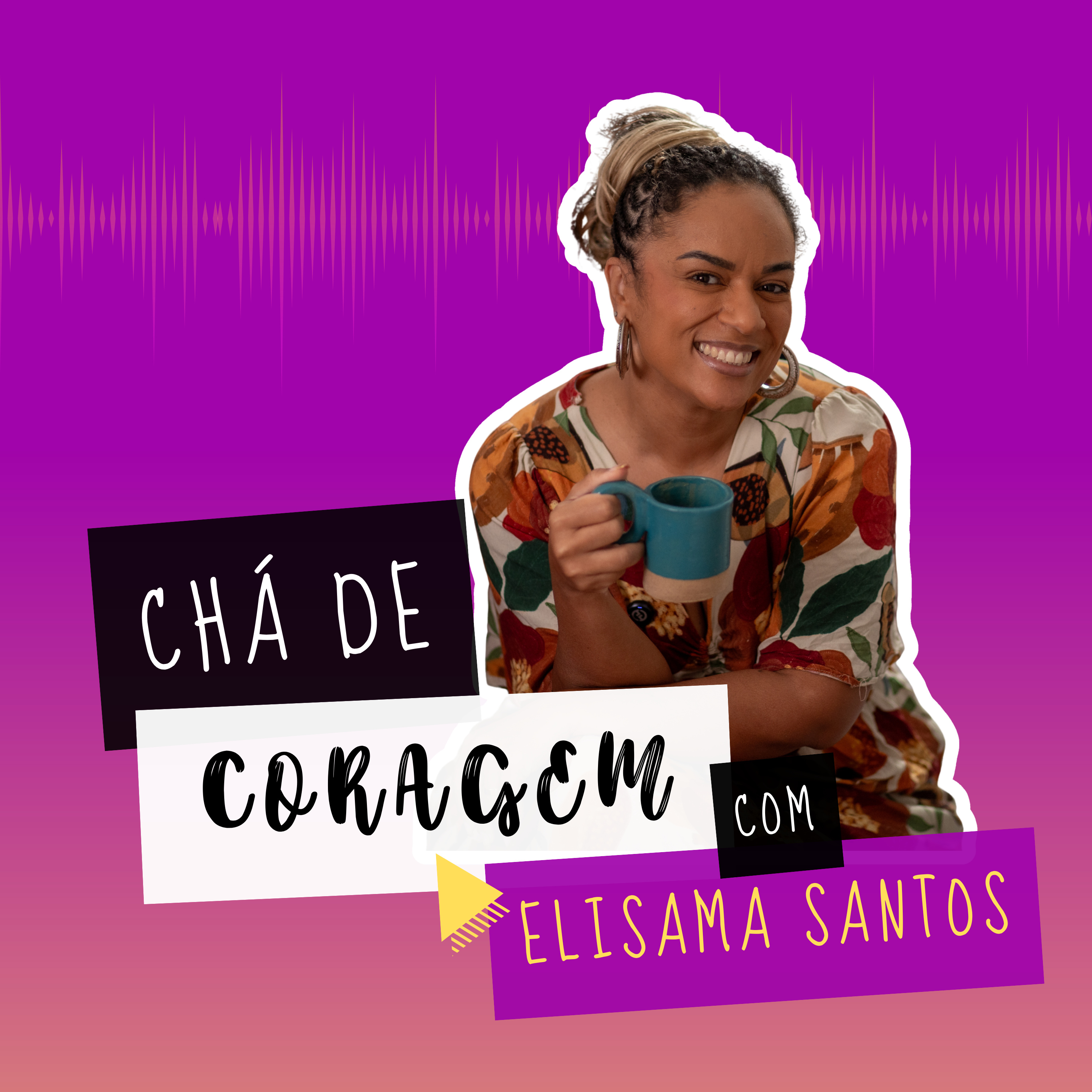 Ep. 12 - COMO CONFIAR NO AMOR NOVAMENTE?, Chá de Coragem com Elisama Santos episode artwork