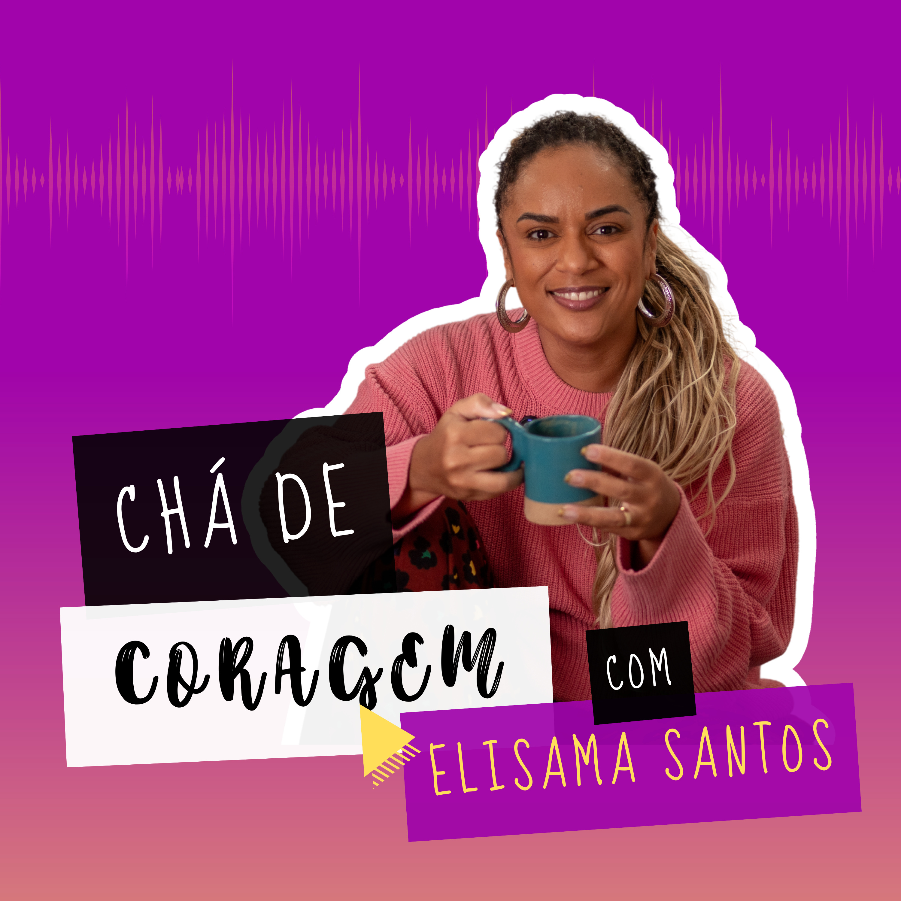 Ep. 15 - E VOCÊ, ACEITA ELOGIOS? Chá de coragem com Elisama Santos episode artwork