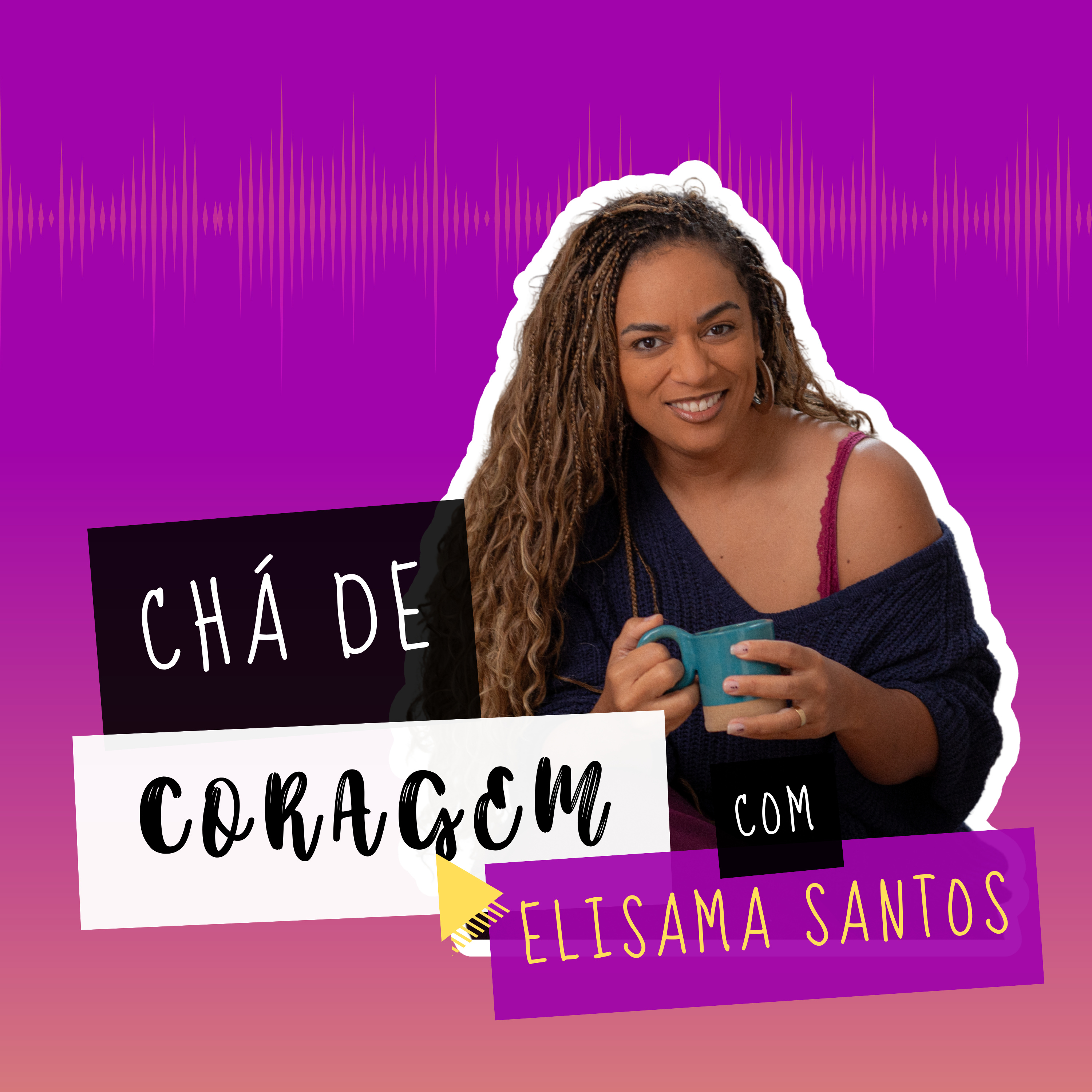 Ep. 17 - NA PRÁTICA, A TEORIA É OUTRA. Chá de coragem com Elisama Santos episode artwork