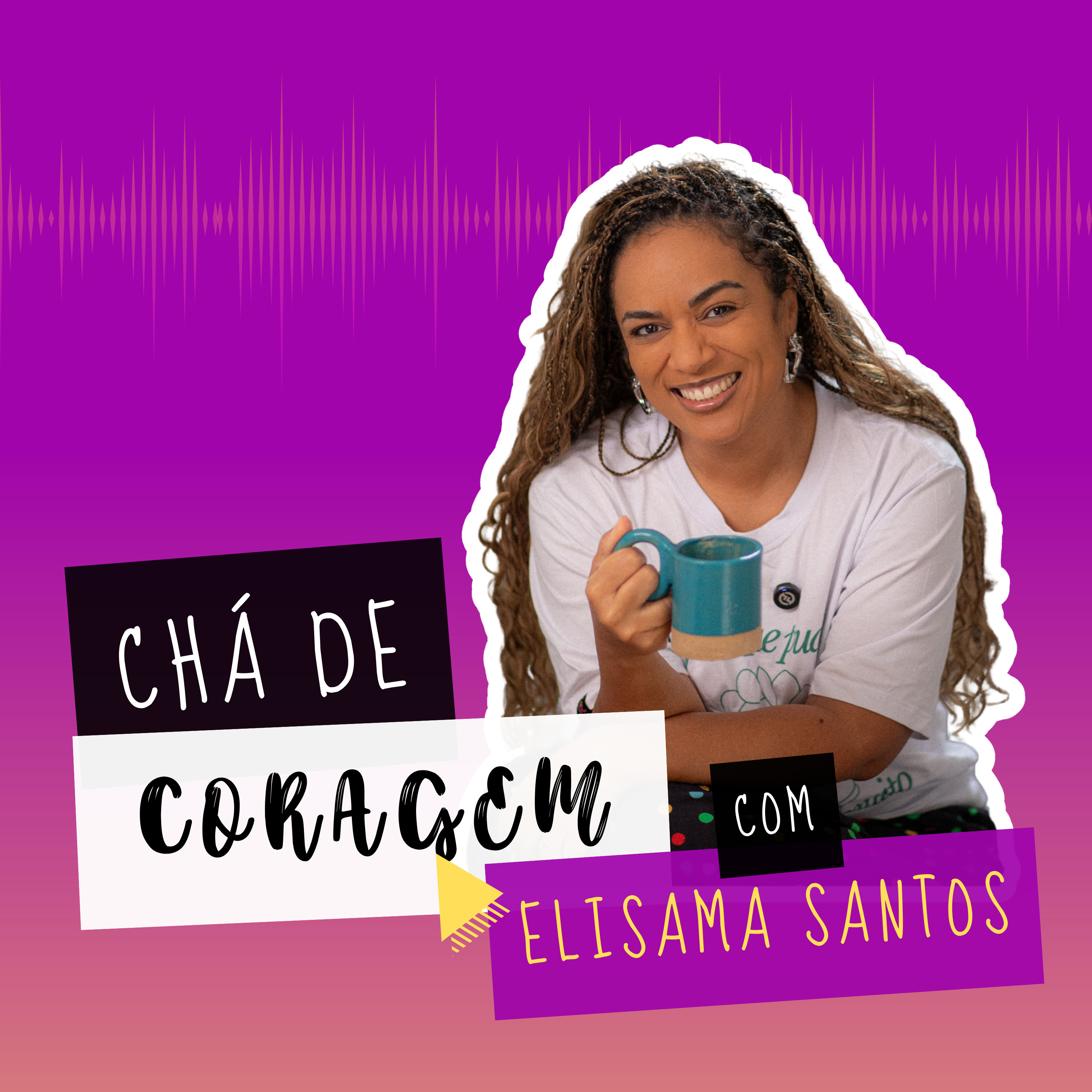 Ep. 18 - O PESO DE AGRADAR O OUTRO, Chá de coragem com Elisama Santos episode artwork