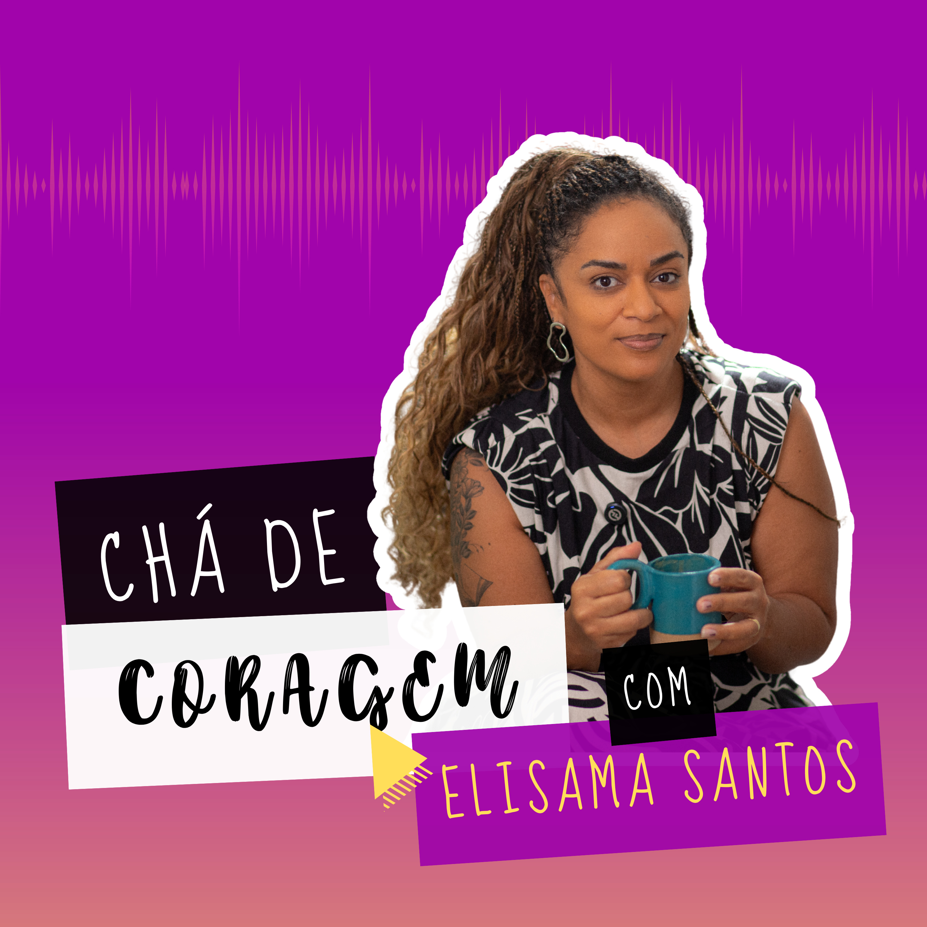 Ep. 21 - O CICLO ABUSIVO E A FORÇA PRA RECOMEÇAR, Chá de coragem com Elisama Santos episode artwork