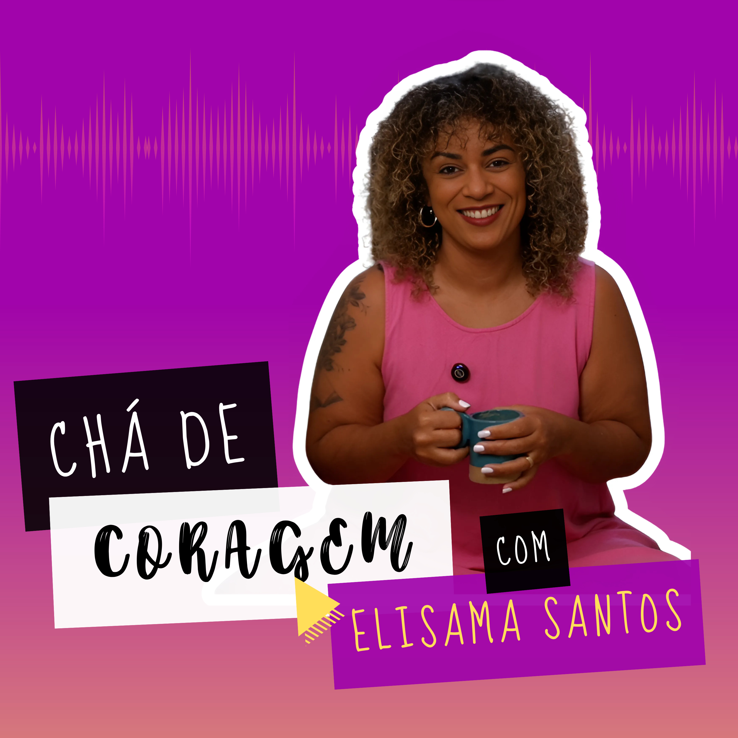Ep. 25 - CANSADA DE ESTAR CANSADA? Chá de coragem, com Elisama Santos.  episode artwork