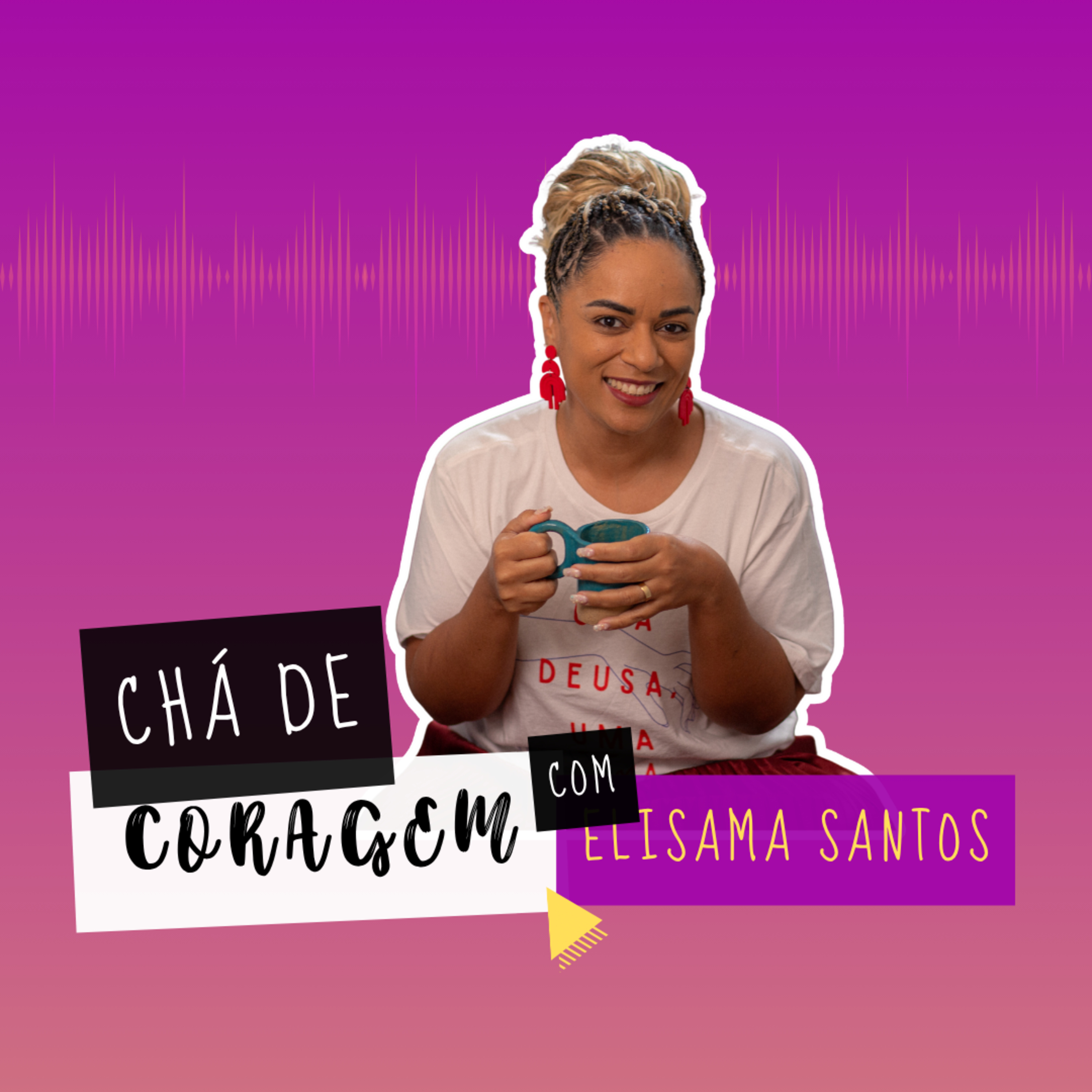 Ep. 38 - ENCONTRANDO O AMOR ALÉM DAS DORES, Chá de coragem com Elisama Santos episode artwork