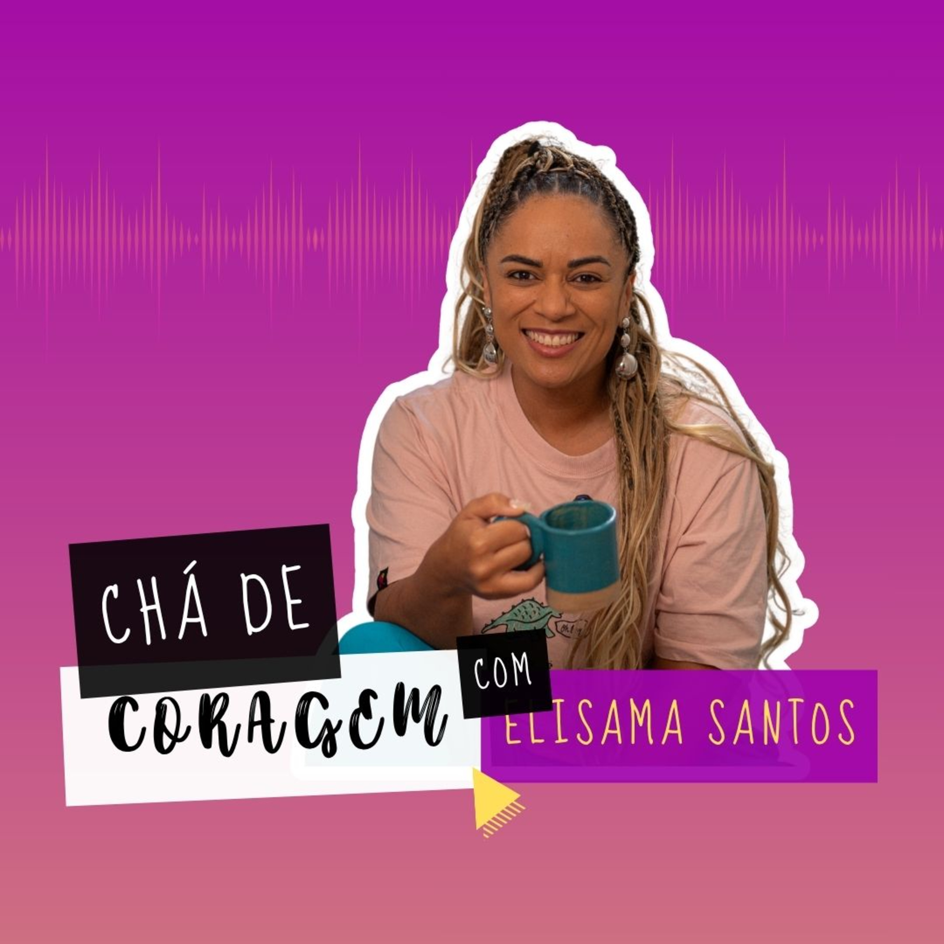 Ep. 40 - NEM TODO MUNDO VAI GOSTAR DA GENTE, E TUDO BEM. Chá de Coragem com Elisama Santos episode artwork