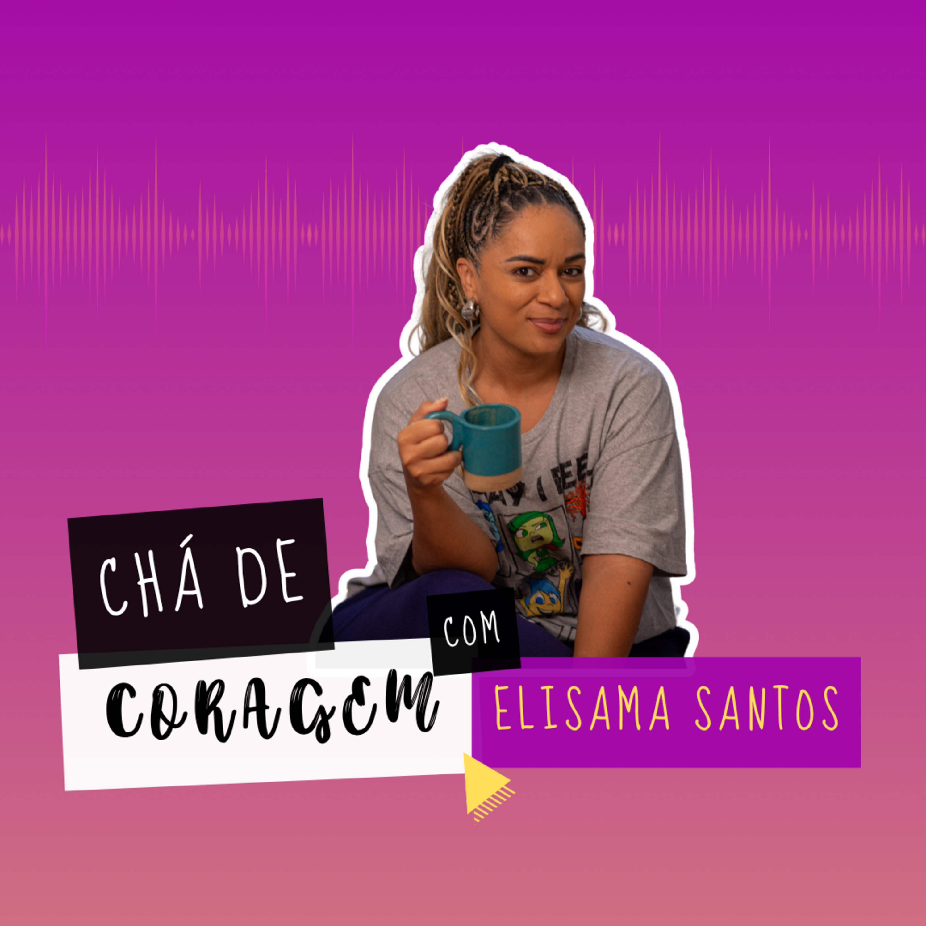 Ep. 42 - SEJA EMOCIONADA(O), SIM! Chá de Coragem com Elisama Santos  episode artwork