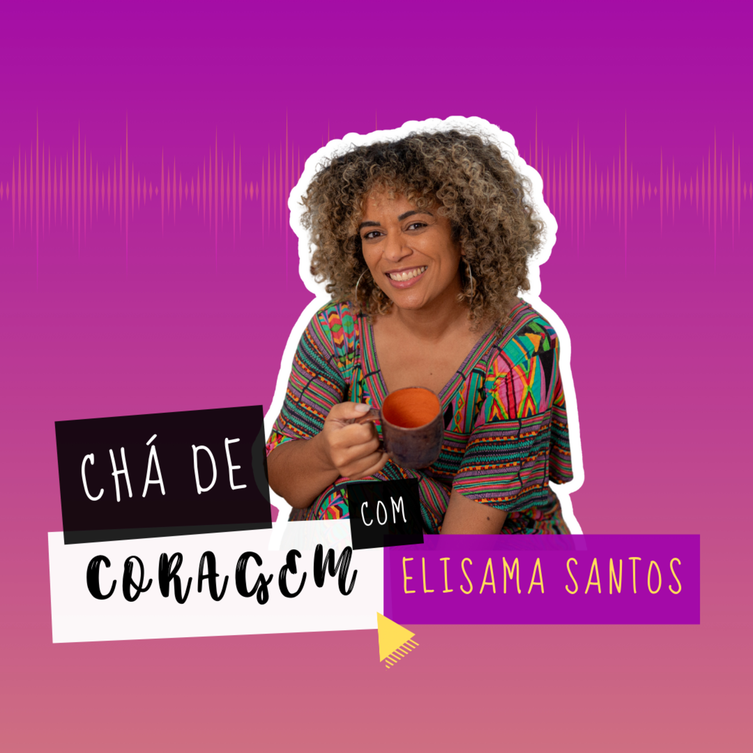 Ep. 45 - O MITO DE SER SOZINHO. Chá de Coragem com Elisama Santos episode artwork