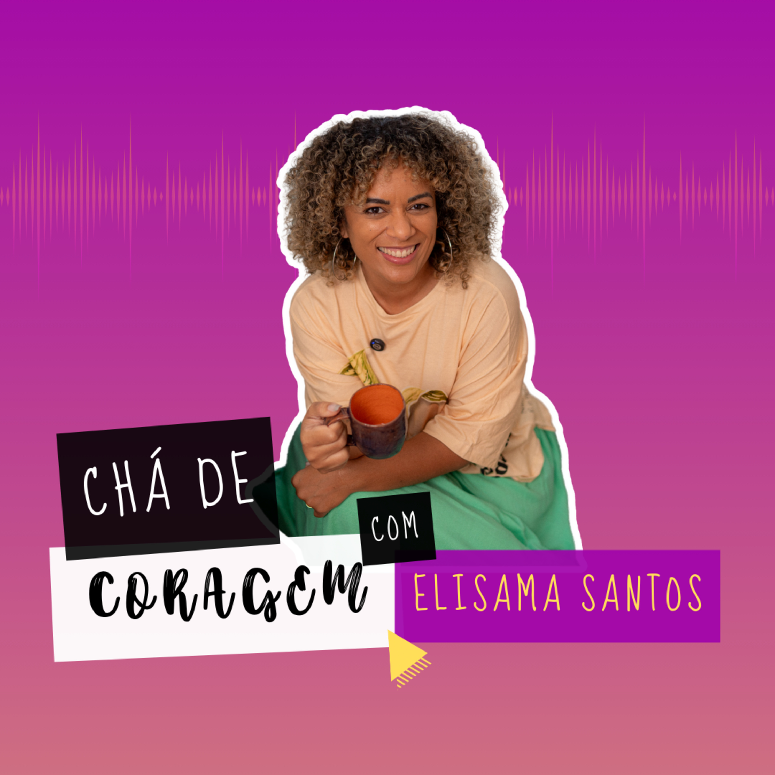 Ep. 47 - COMO VOCÊ LIDA COM SEUS ERROS?, Chá de Coragem com Elisama Santos episode artwork