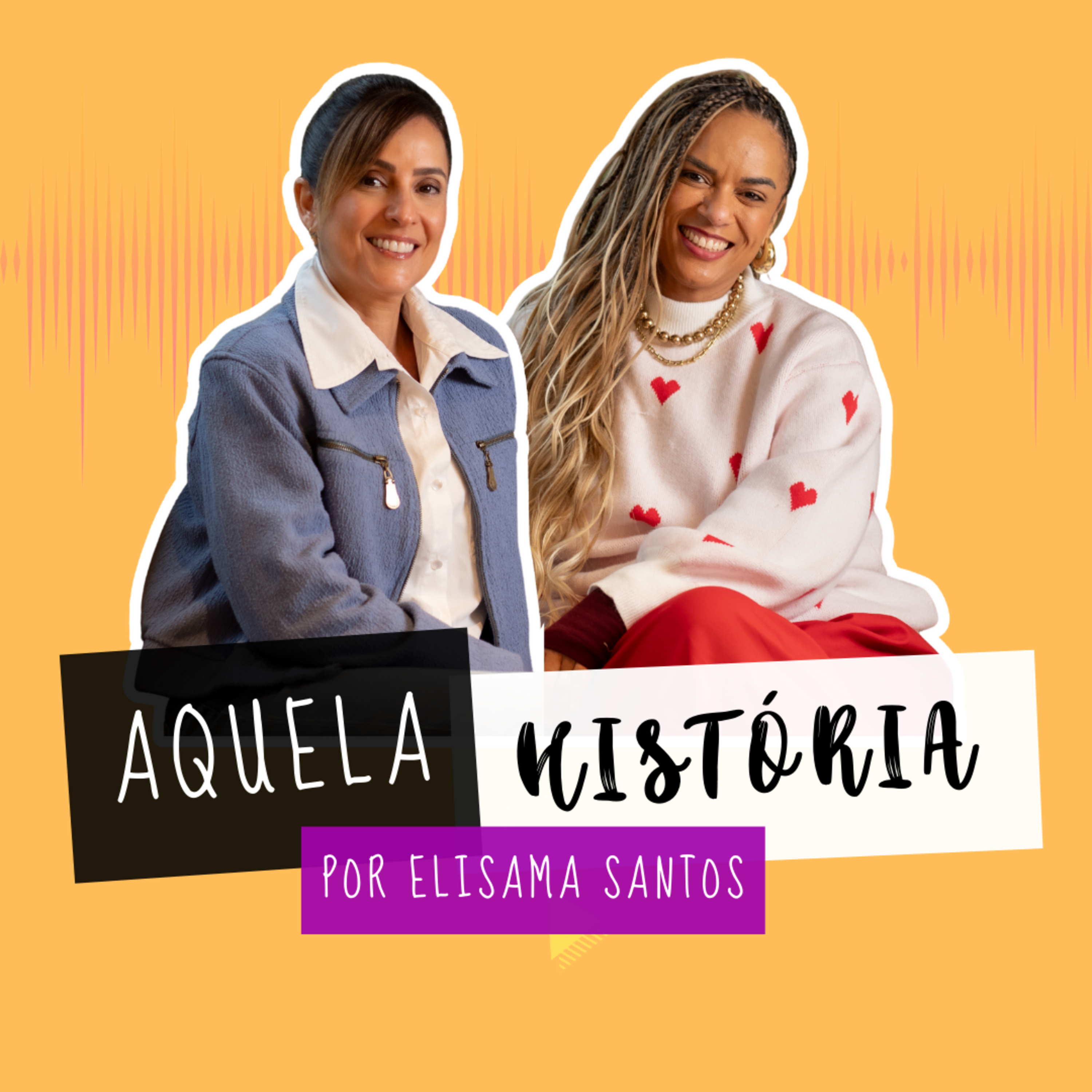 AQUELA HISTÓRIA 2 - O AMOR QUE FICA, com Elisama Santos episode artwork