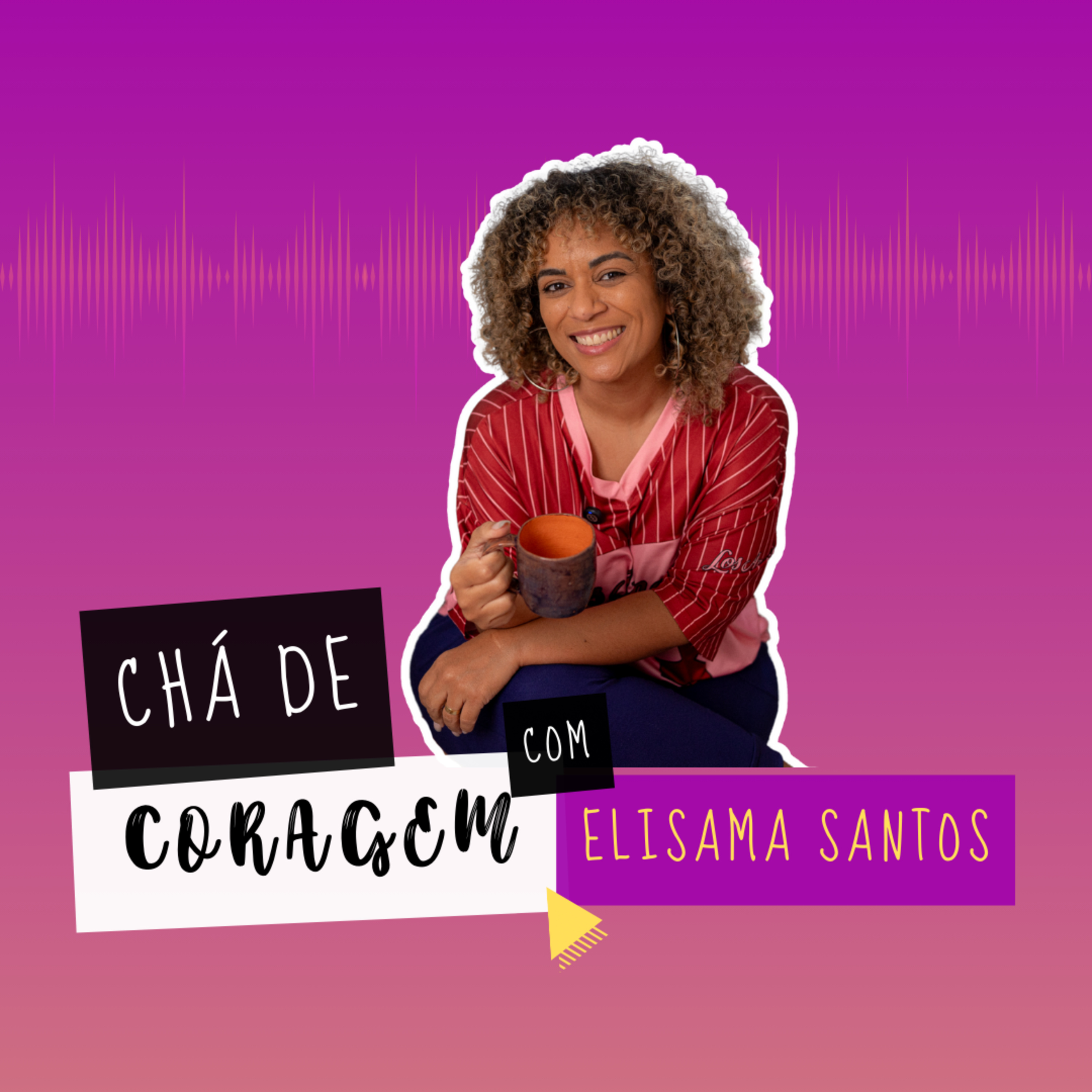 Chá de coragem, com Elisama Santos.