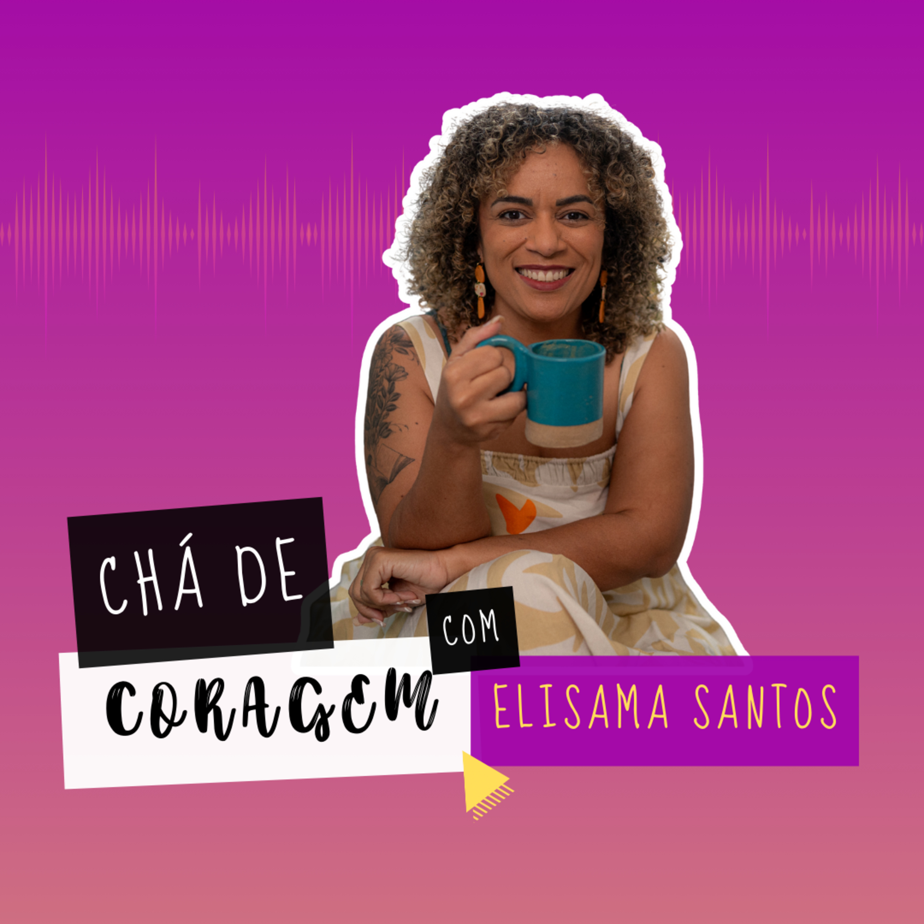 Ep. 53 - O PERIGO DO DISCURSO SOBRE PROPÓSITO, Chá de Coragem com Elisama Santos episode artwork
