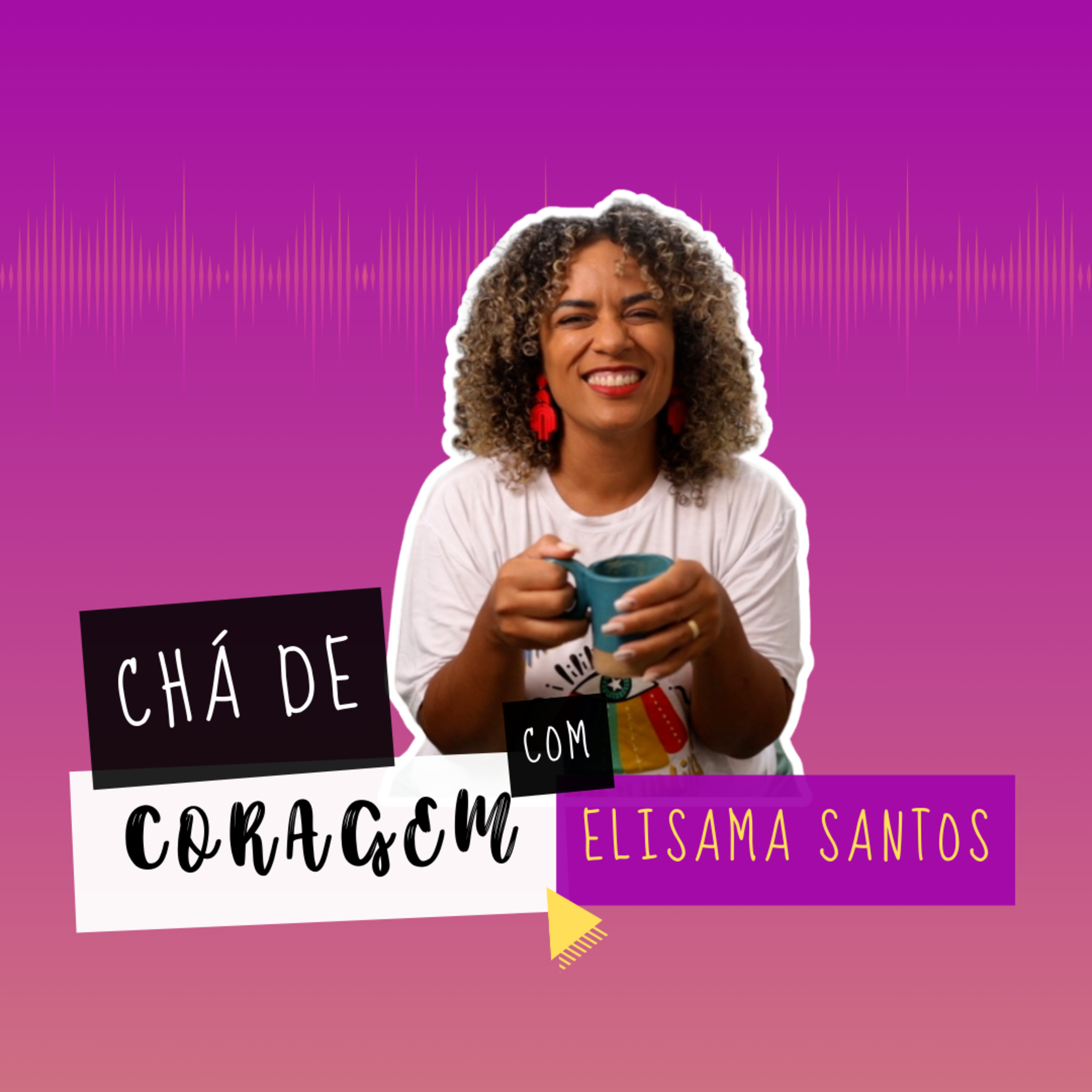 Ep. 59 - POR QUE ESTAMOS TÃO ACELERADOS? Chá de Coragem com Elisama Santos episode artwork