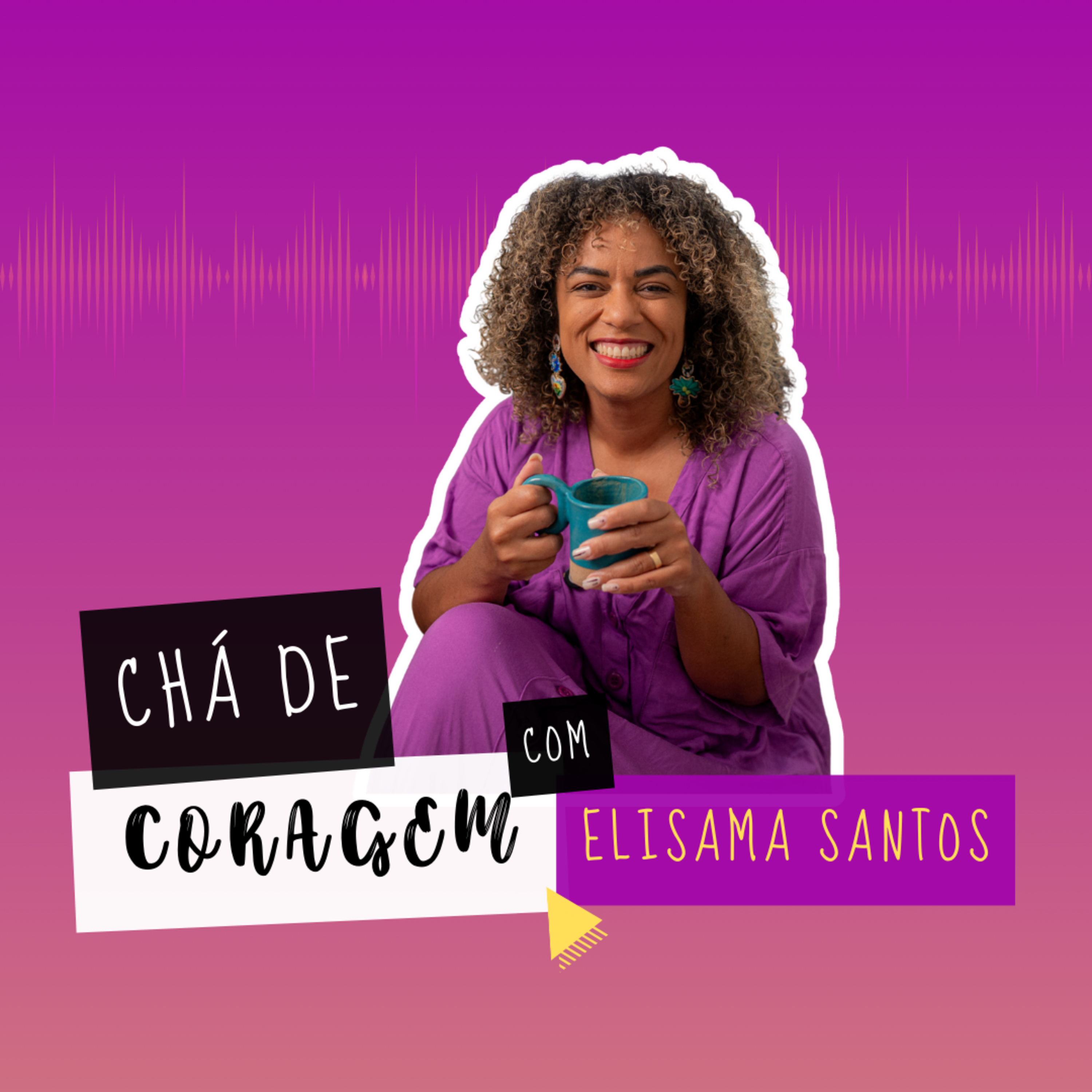 Ep. 61 - O QUE FAZER COM O AMOR QUE FICA?, Chá de Coragem com Elisama Santos episode artwork