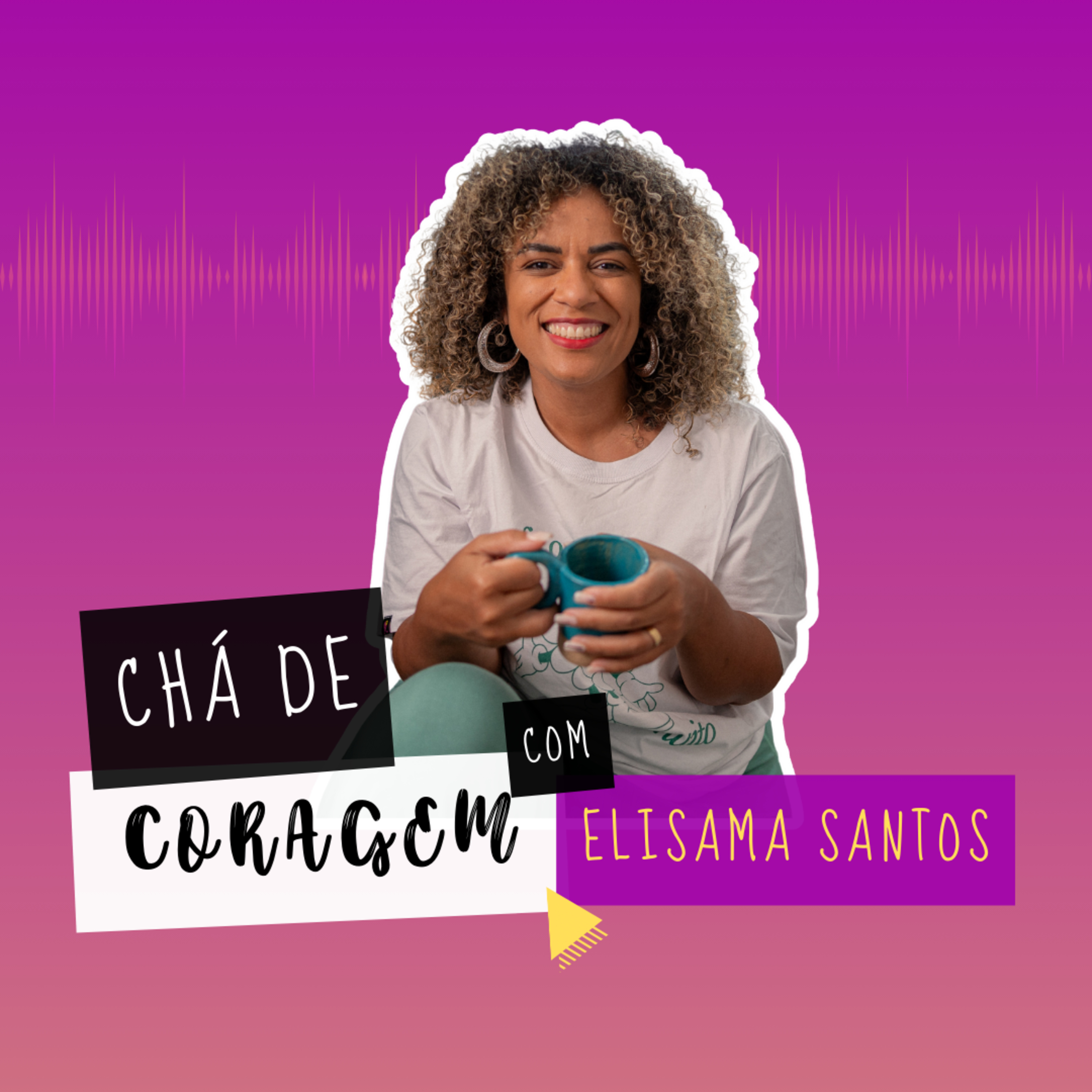Ep. 63 - MEUS PAIS NÃO ME ACEITAM. Chá de Coragem com Elisama Santos episode artwork