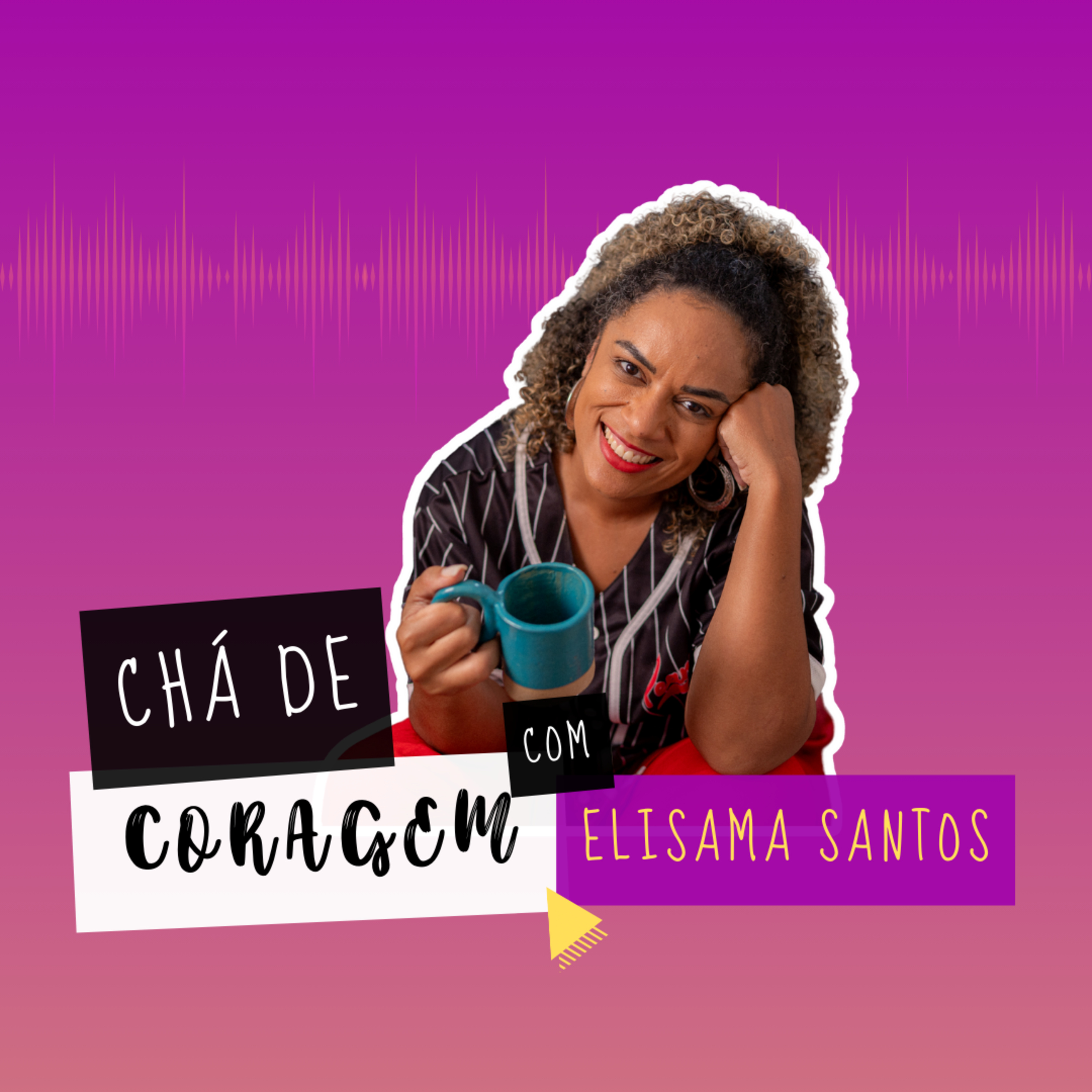 Ep. 64 - VIVENDO LUTOS E RECOMEÇOS, Chá de Coragem com Elisama Santos episode artwork