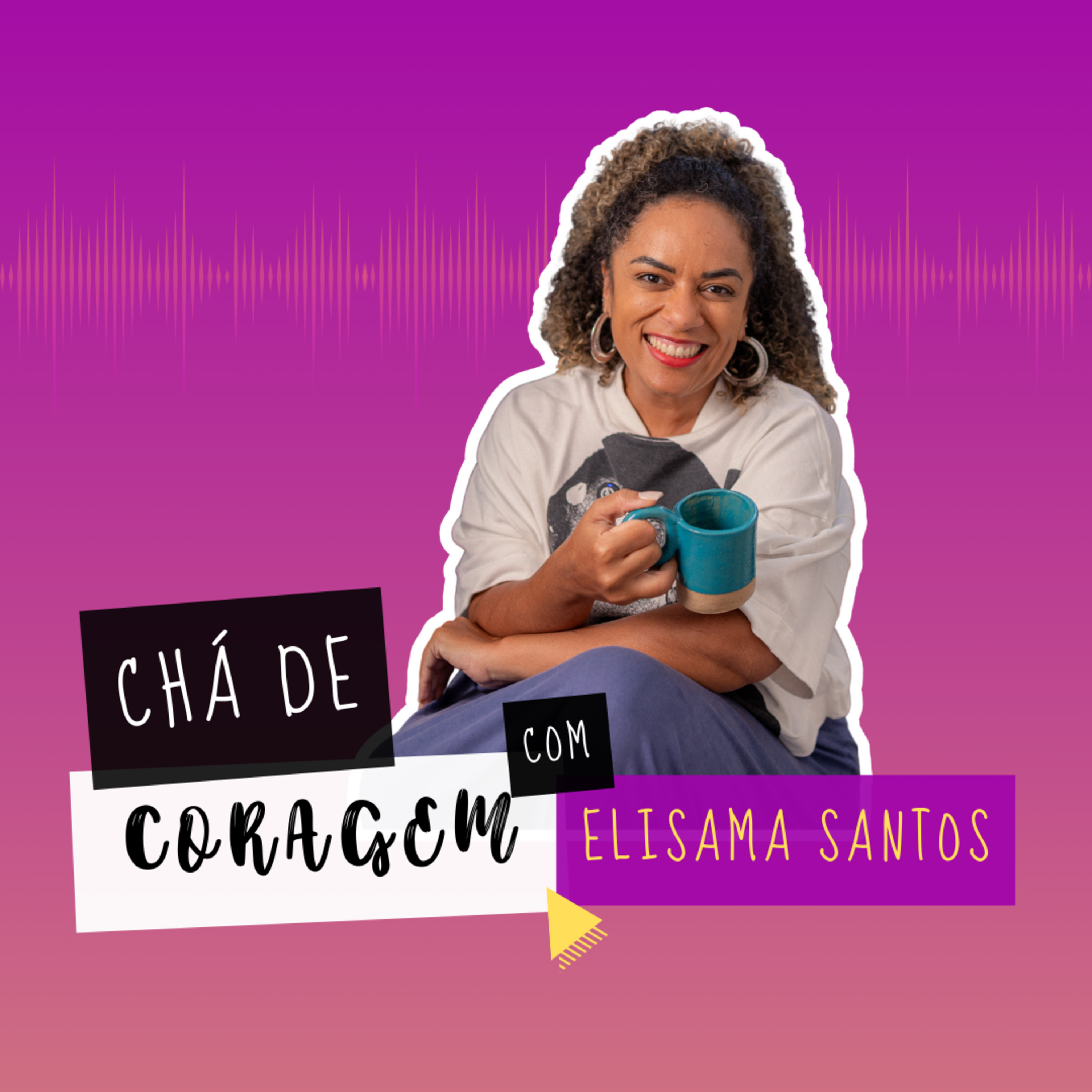 Ep. 65 - O MEDO DE DAR TRABALHO. Chá de Coragem com Elisama Santos episode artwork