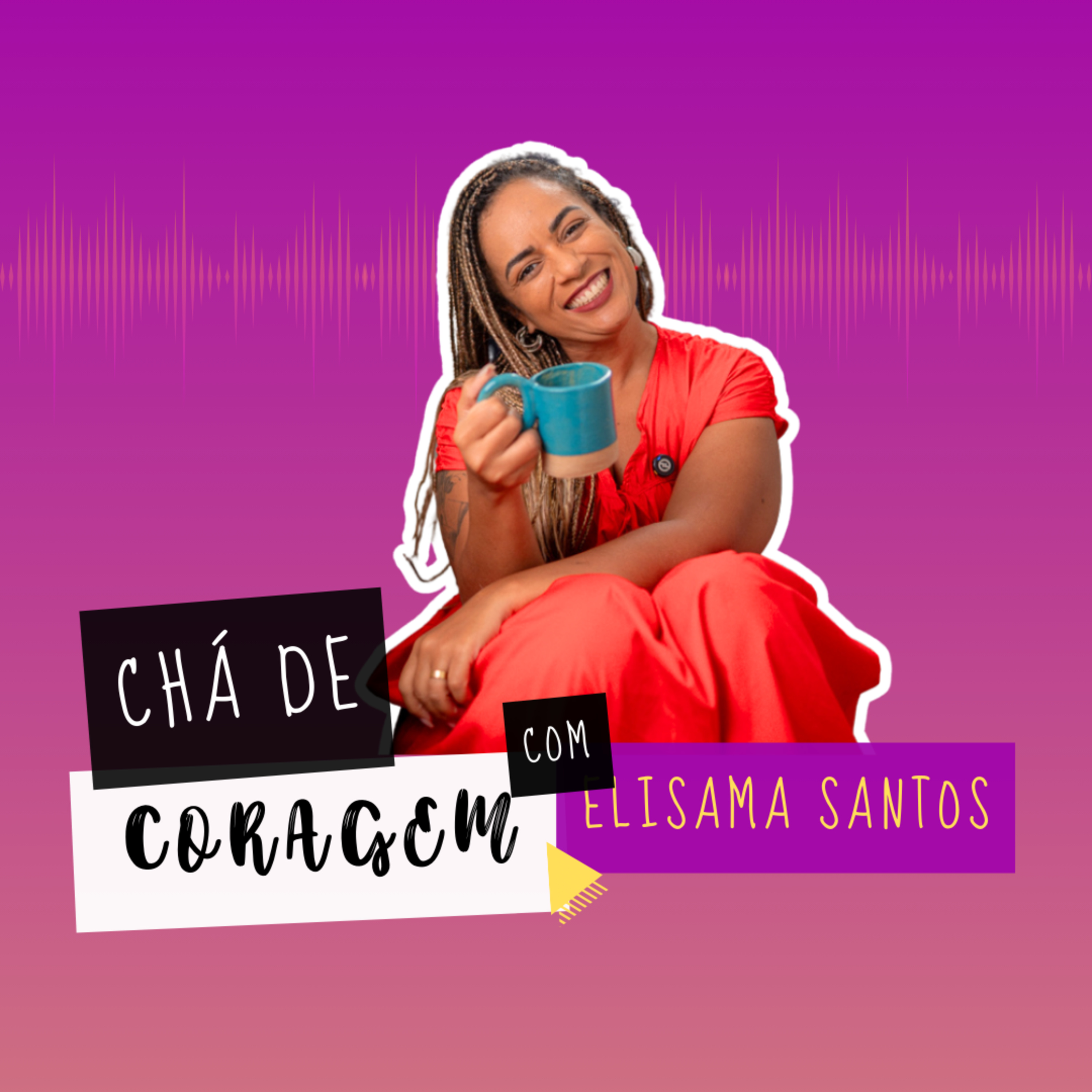 Ep. 70 - A SUA RELAÇÃO TE ABASTECE OU TE CONSOME?, Chá de Coragem com Elisama Santos  episode artwork