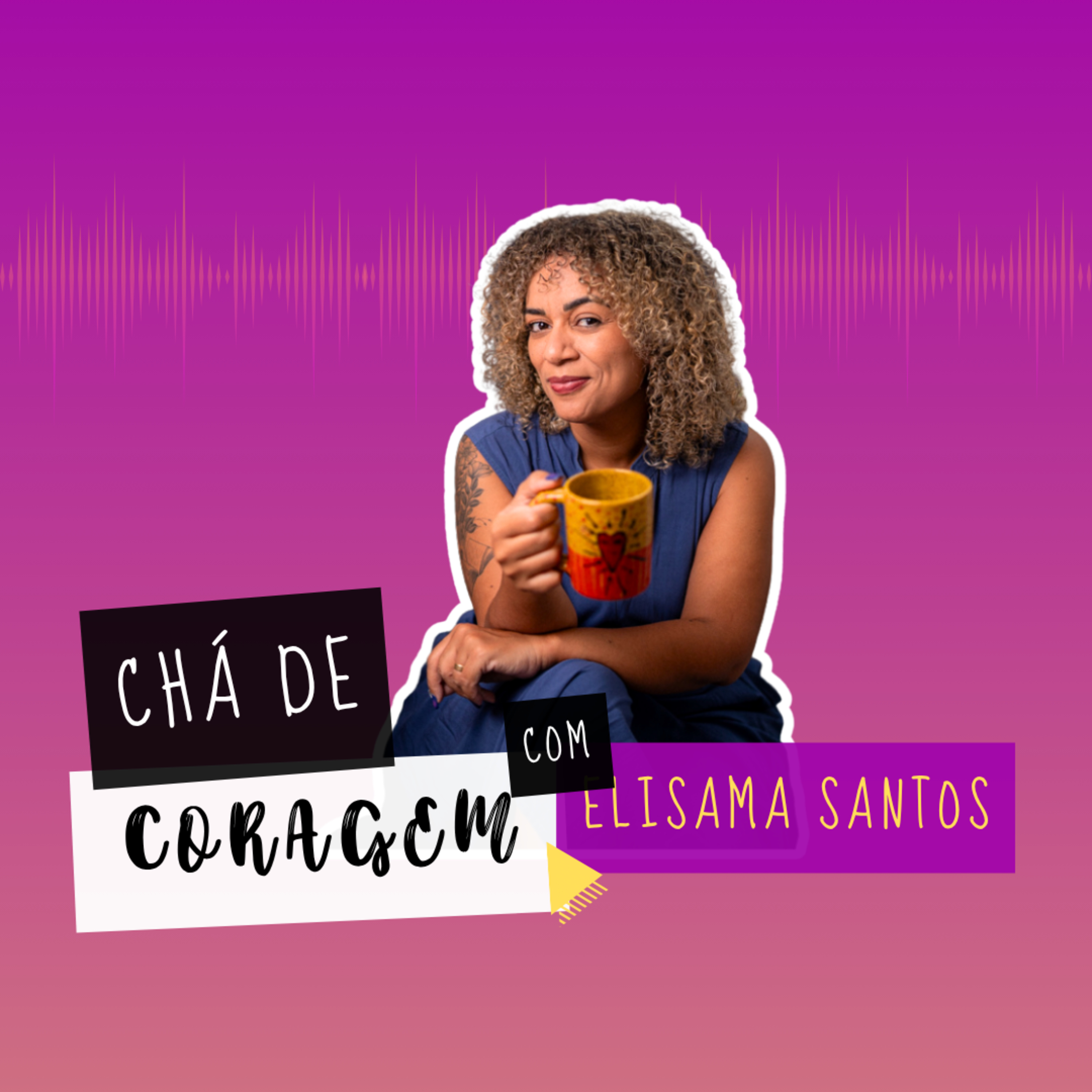 Ep. 77 - REENCONTRANDO OS NOSSOS DESEJOS, Chá de Coragem episode artwork