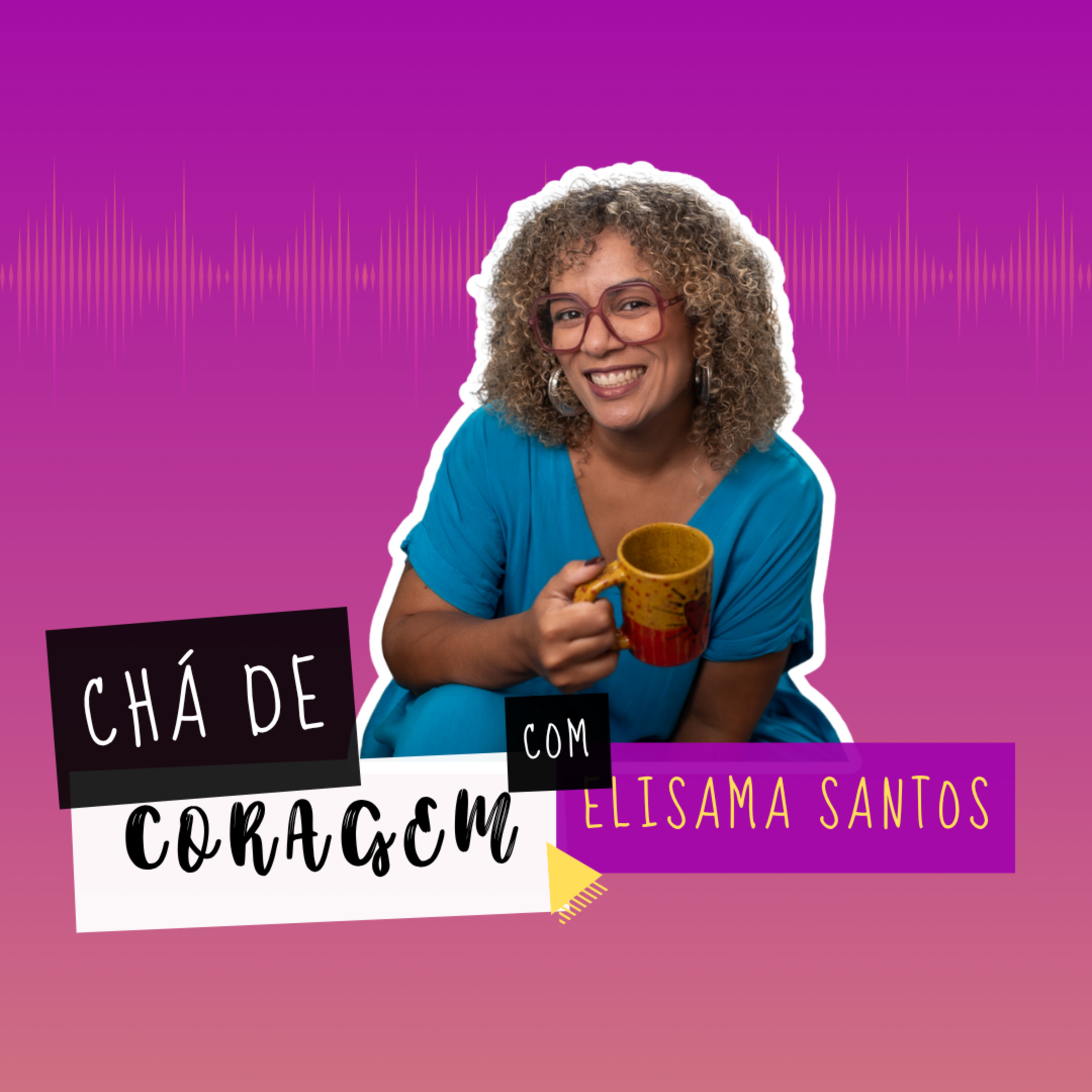 Chá de coragem, com Elisama Santos.