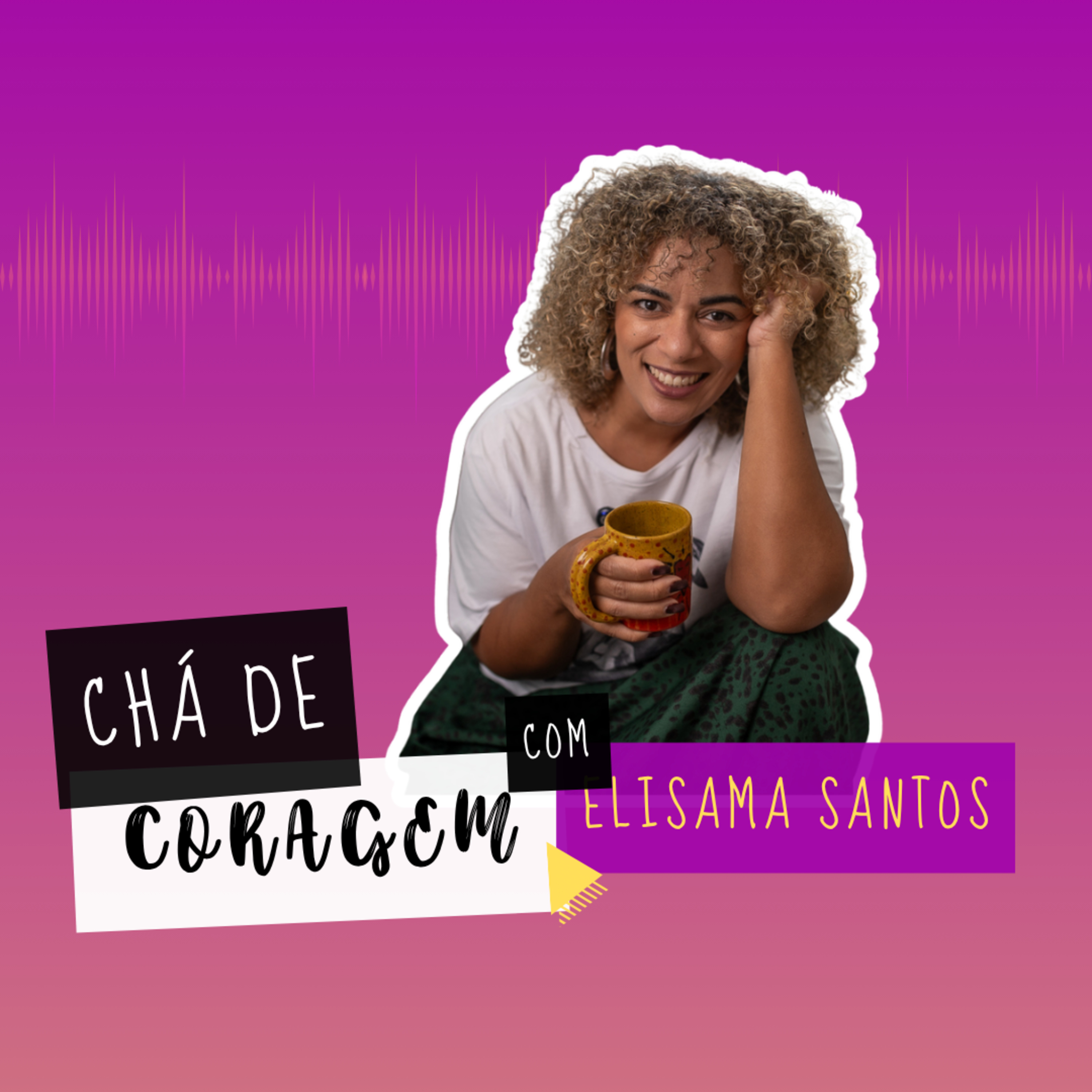 Ep. 84 - COMO DEFINIR NOSSAS PRIORIDADES? Chá de Coragem com Elisama Santos episode artwork