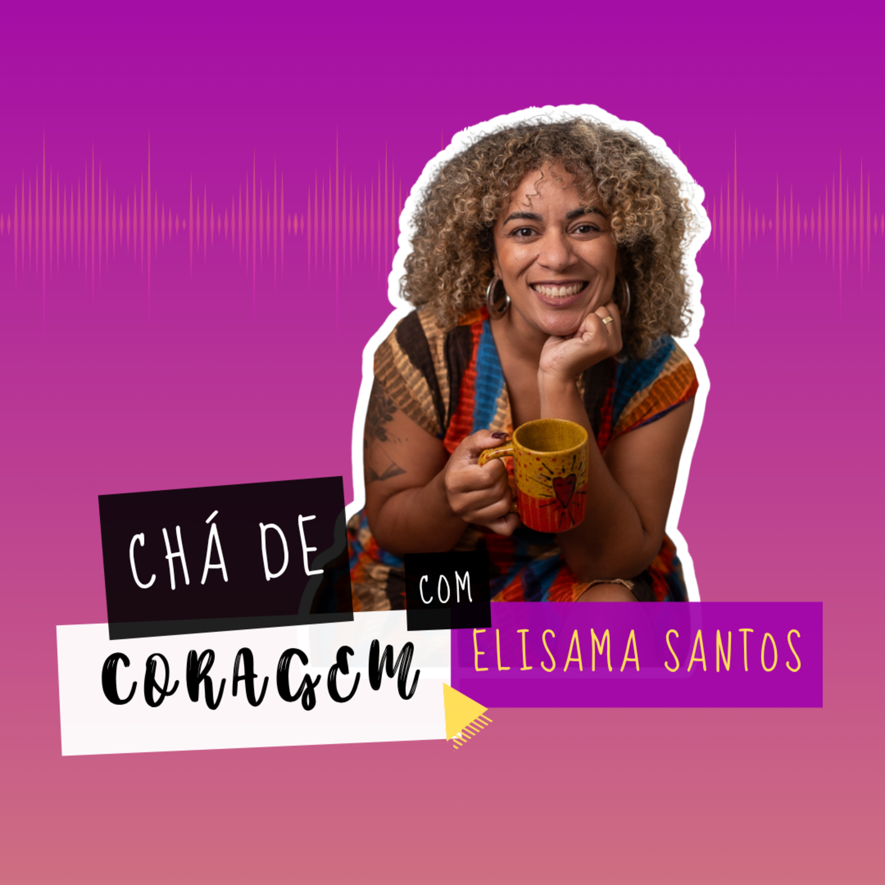 Ep. 90 - O CAMINHO PARA SUPERAR O ESTIGMA E A SOLIDÃO, Chá de Coragem com Elisama Santos episode artwork