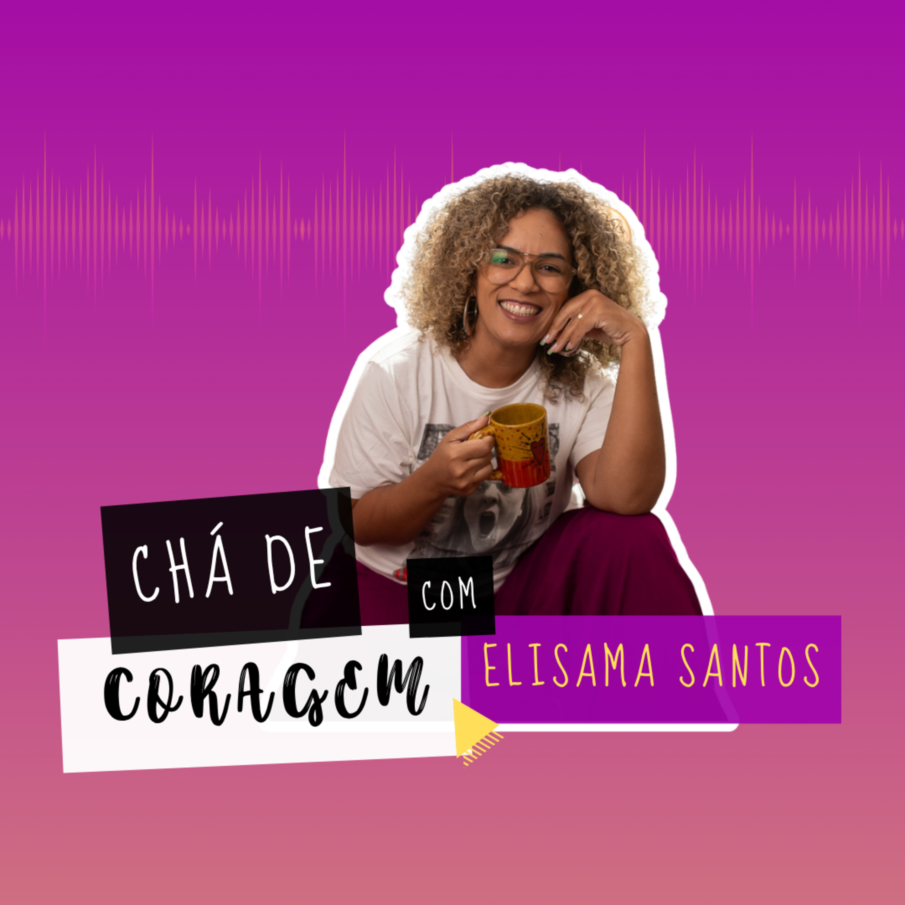 Ep. 95 - O DESCONFORTO EM NOS ESCOLHER, Chá de Coragem com Elisama Santos episode artwork