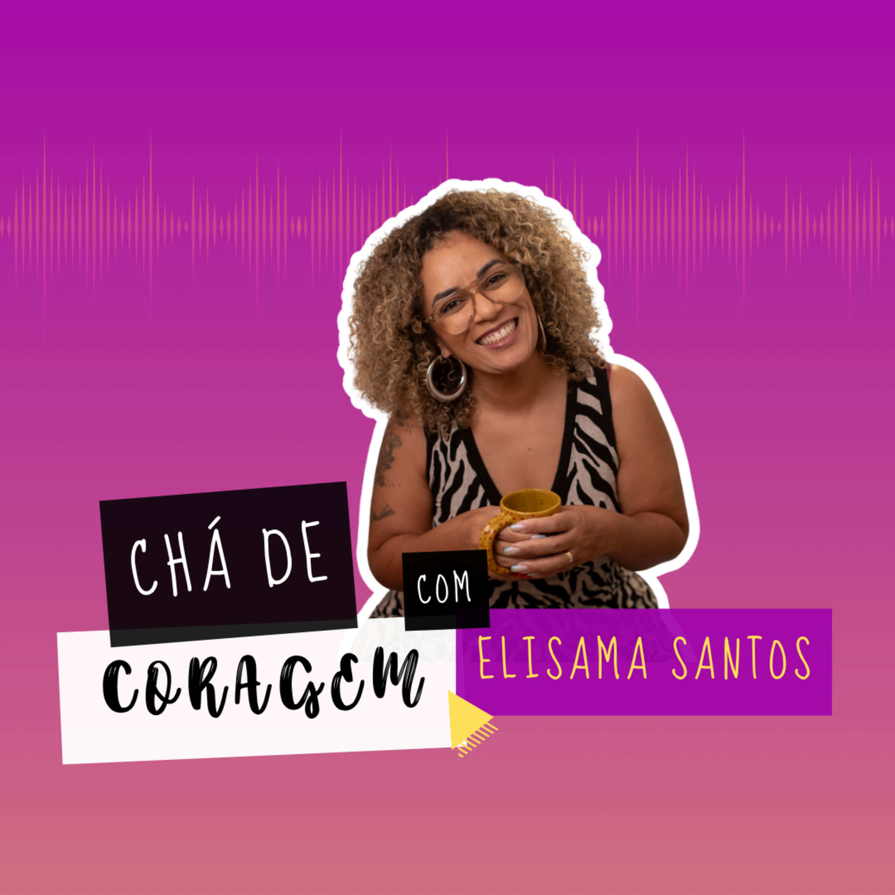 Ep. 96 - OS ESTIGMAS SOBRE SAÚDE MENTAL, Chá de Coragem com Elisama Santos episode artwork