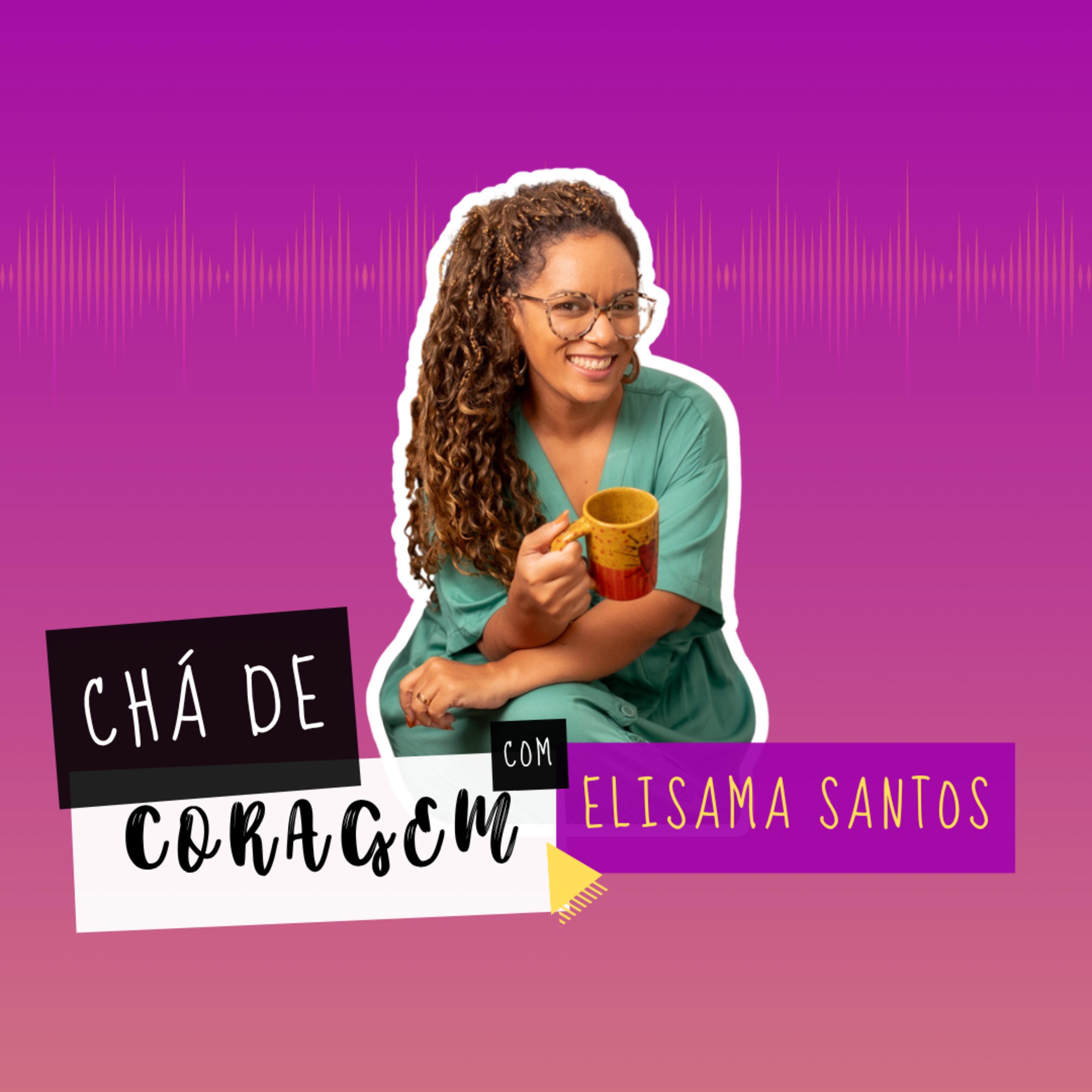 Ep. 102 - ENTENDER NÃO É ESQUECER OU DEIXAR DE SENTIR. Chá de Coragem com Elisama Santos  episode artwork