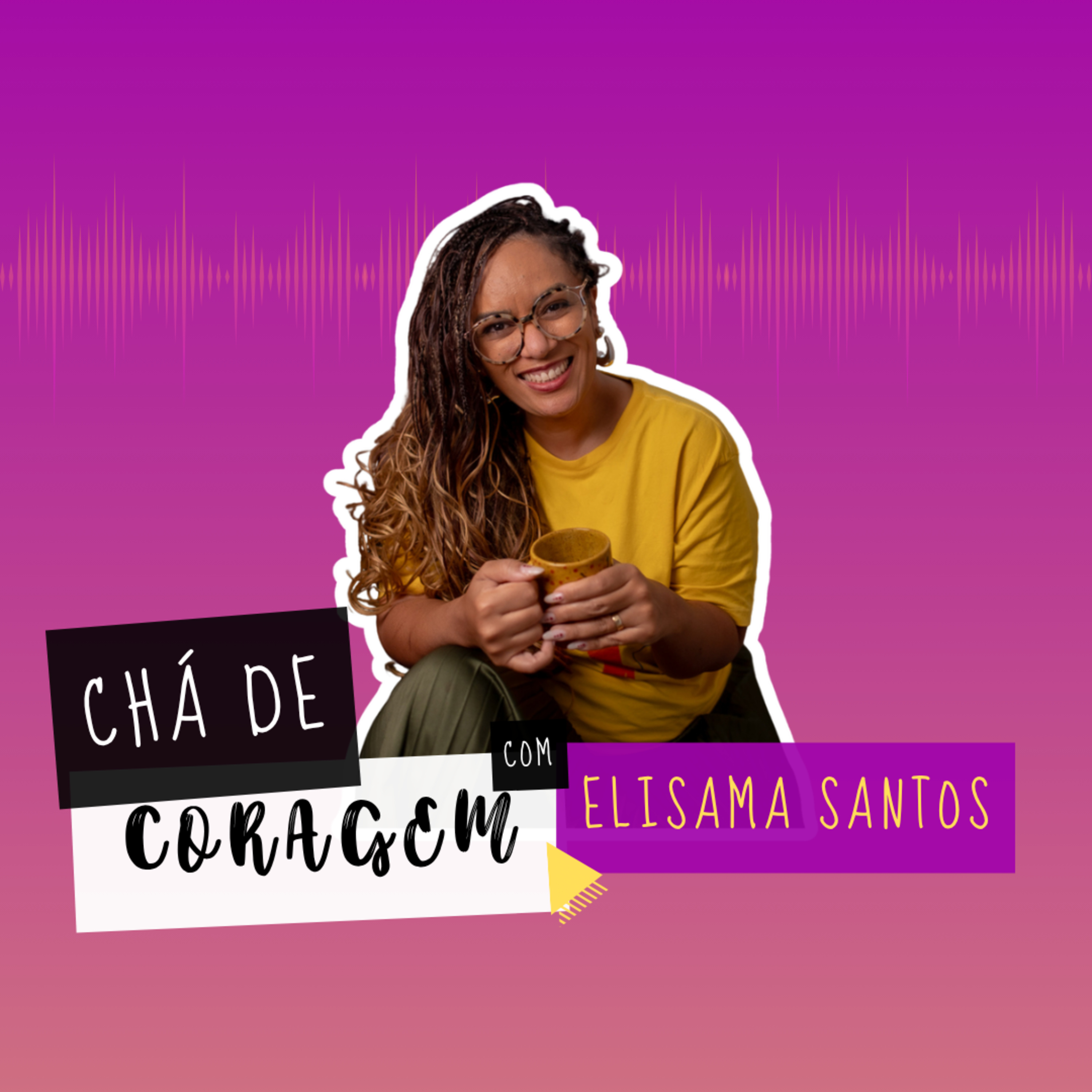 Ep. 103 - COMO LIDAR COM A AMBIVALÊNCIA DA VIDA? Chá de Coragem com Elisama Santos  episode artwork