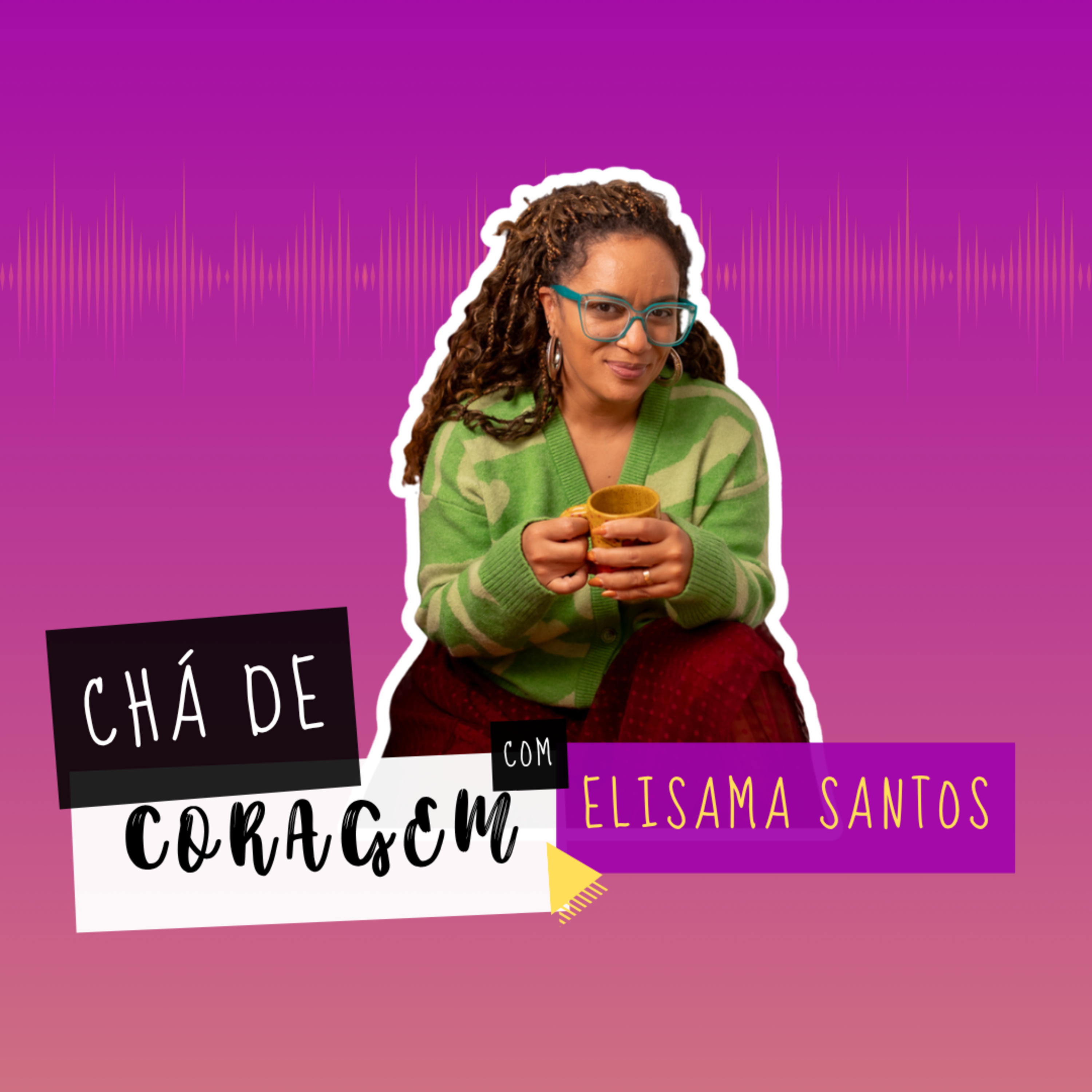 Ep. 104 - ASCENÇÃO SOCIAL E A CULPA PELO SUCESSO FINANCEIRO, Chá de Coragem com Elisama Santos episode artwork