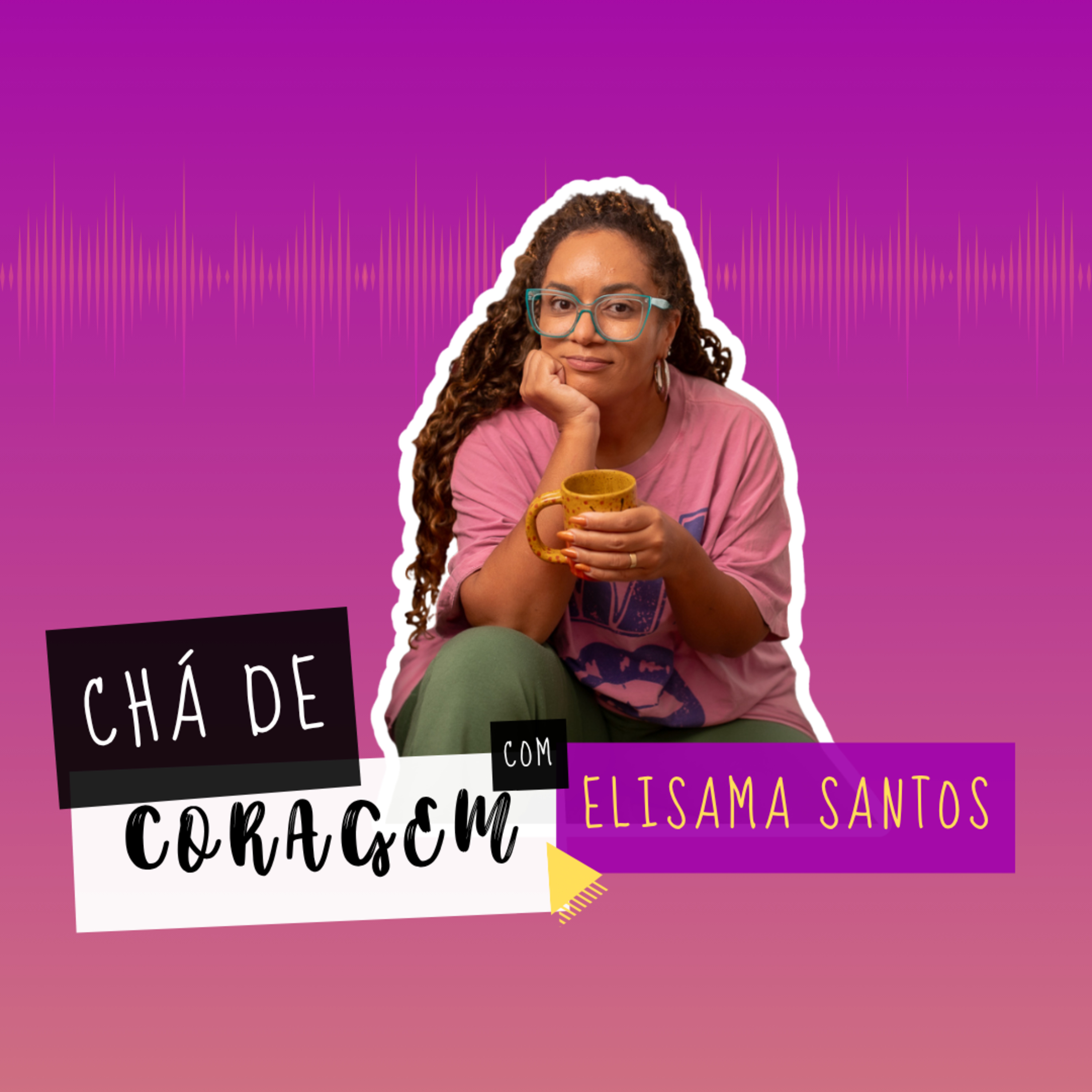EP. 105 - QUANDO TUDO FALTA, NÃO EXISTE ESCOLHA. Chá de Coragem com Elisama Santos  episode artwork