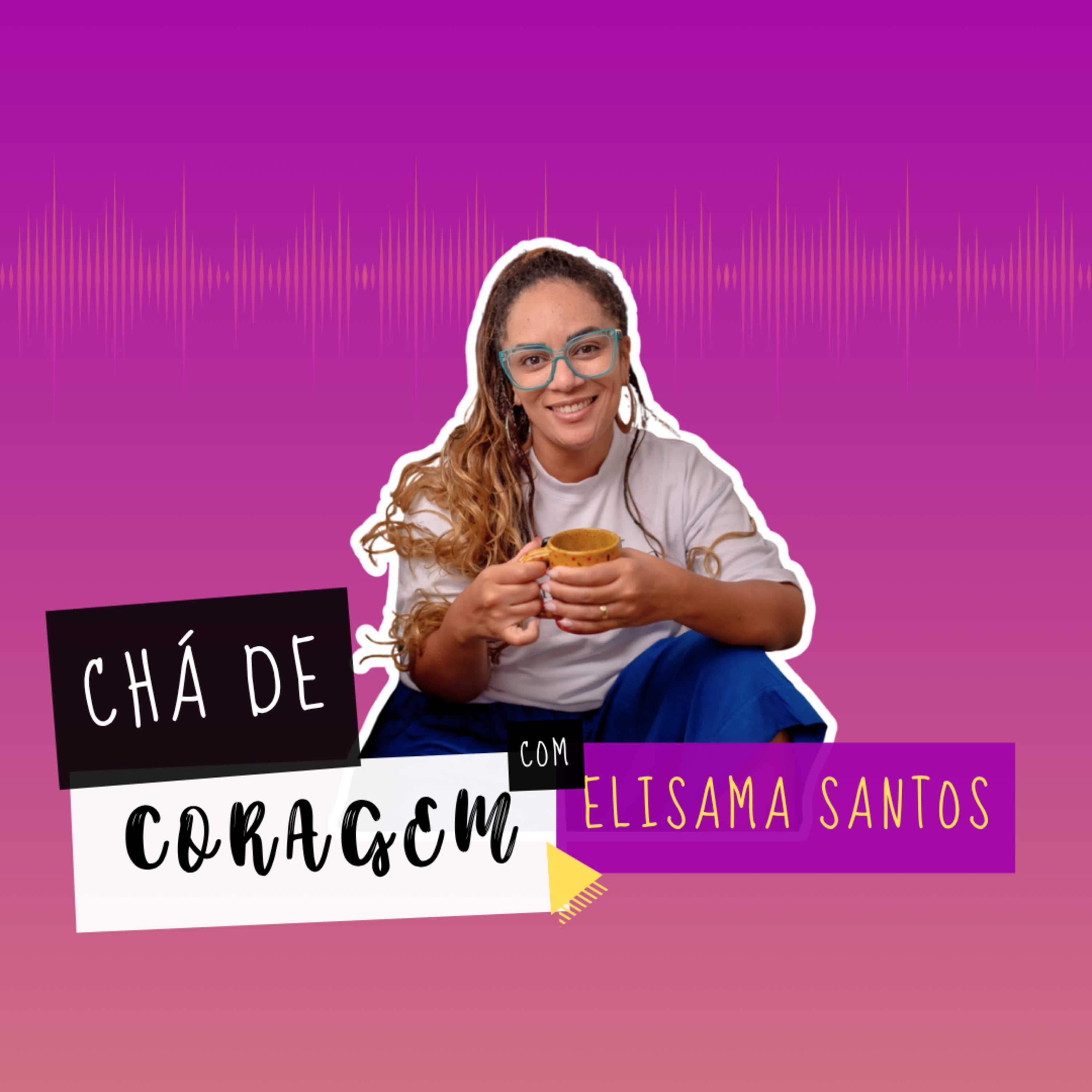 Ep. 114 - COMO LIDAR COM A PRÓPRIA AGRESSIVIDADE? Chá de Coragem com Elisama Santos