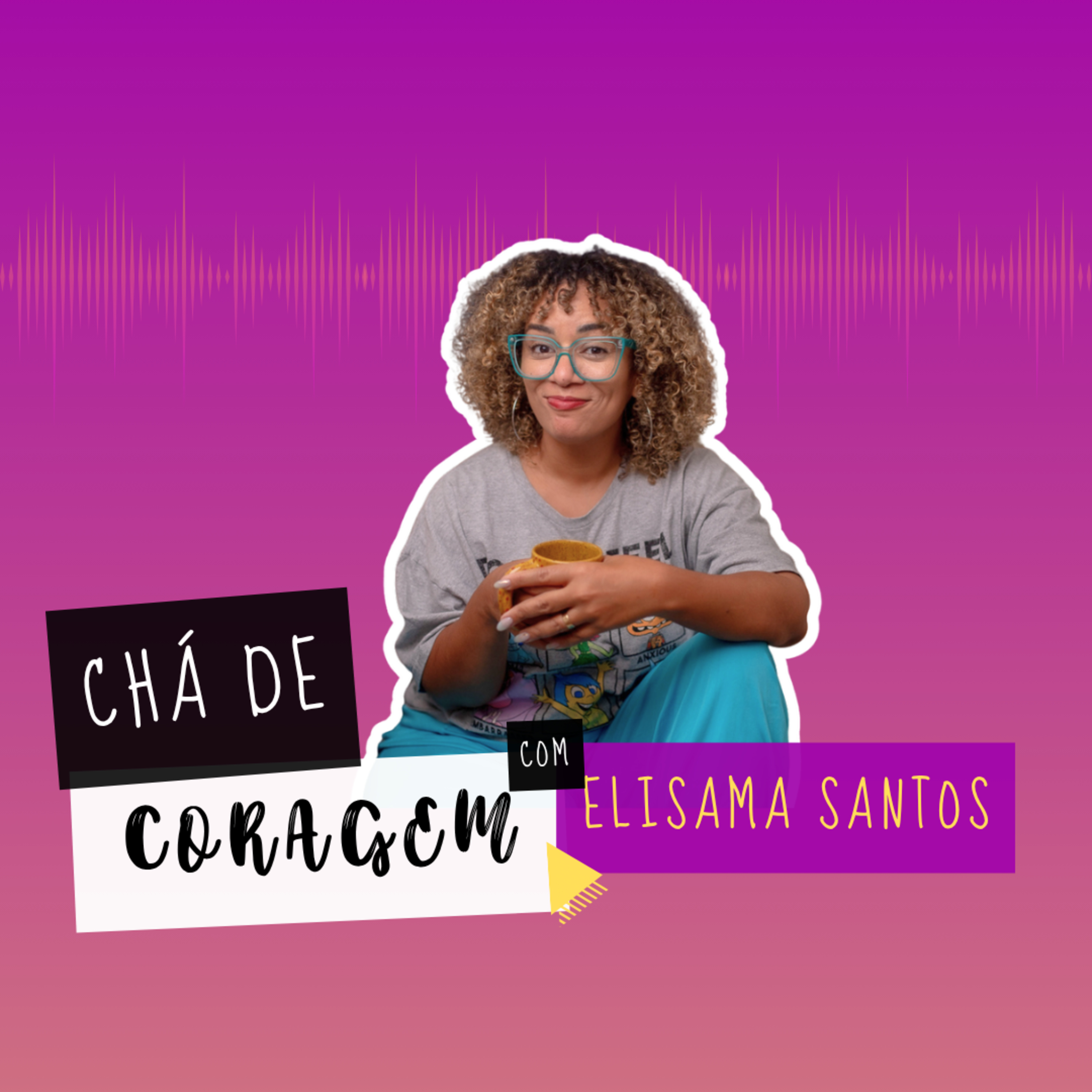 Ep. 119 - TRAUMA: POR QUE O PASSADO INSISTE EM VOLTAR? Chá de Coragem com Elisama Santos