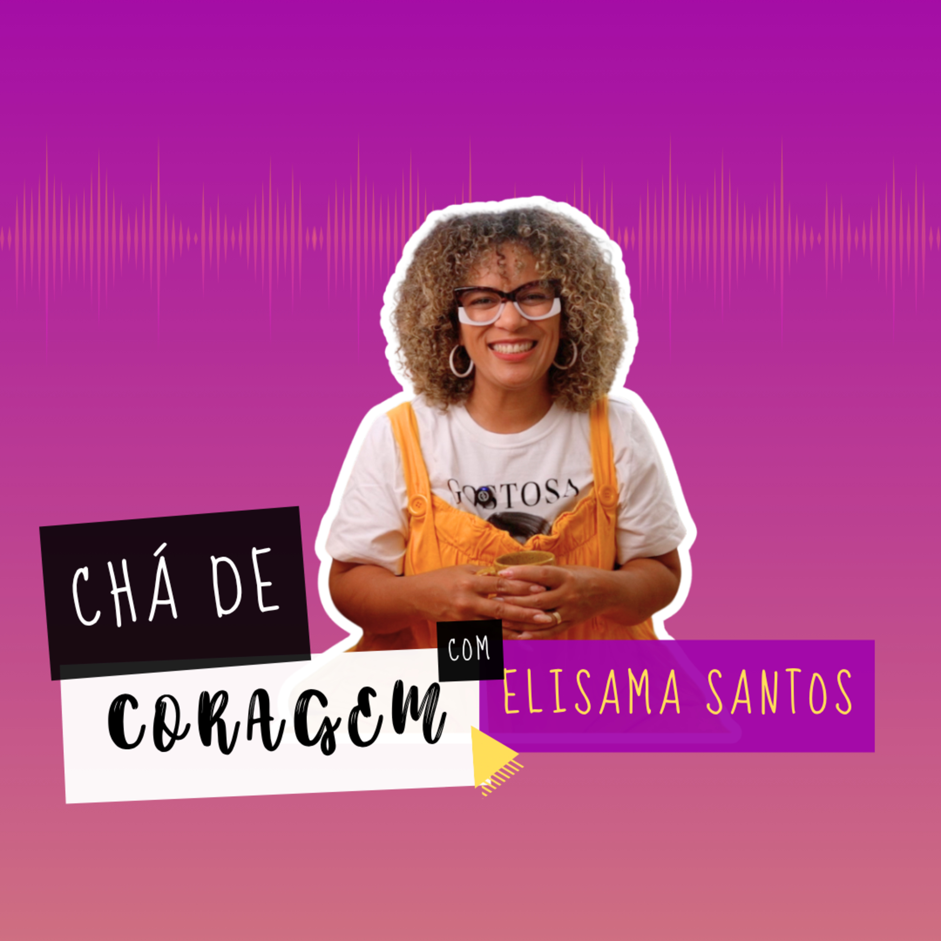 Ep. 121 - DEFENDENDO O NOSSO DIREITO DE PARTIR, Chá de Coragem com Elisama Santos episode artwork