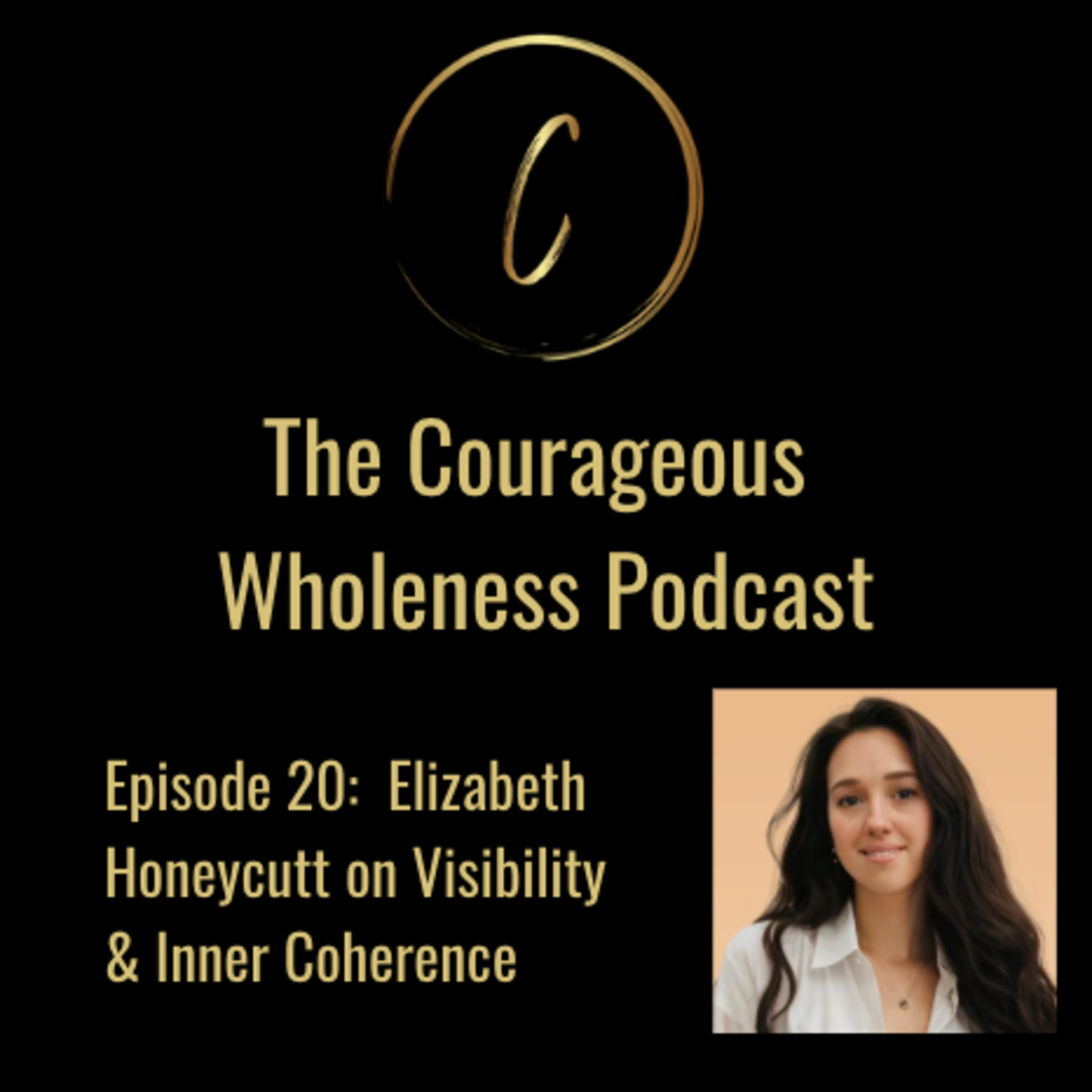 Ep 20: Elizabeth Honeycutt on gaining visibility while maintaining inner coherence