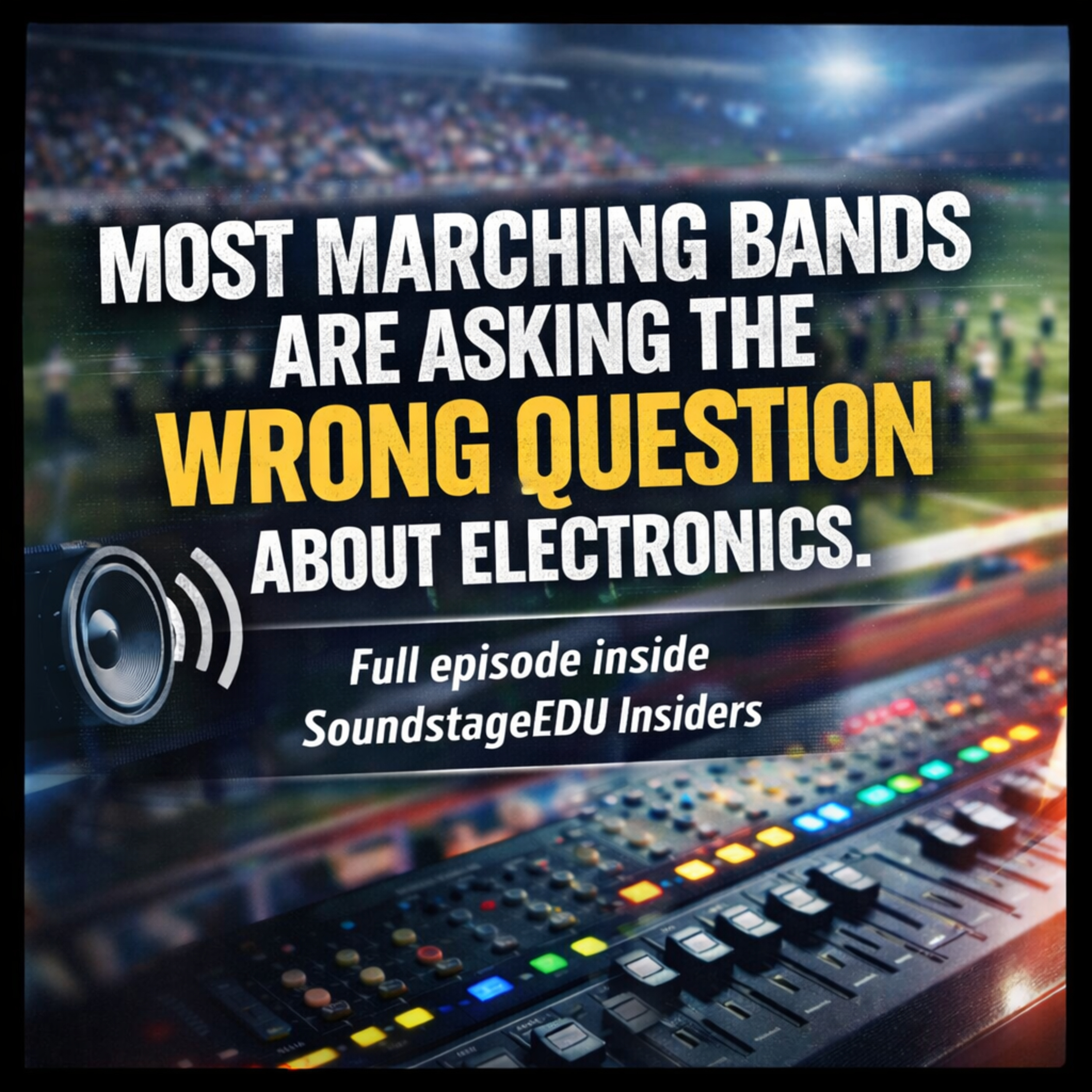 Most Marching Bands Are Asking the Wrong Question About Electronics episode artwork