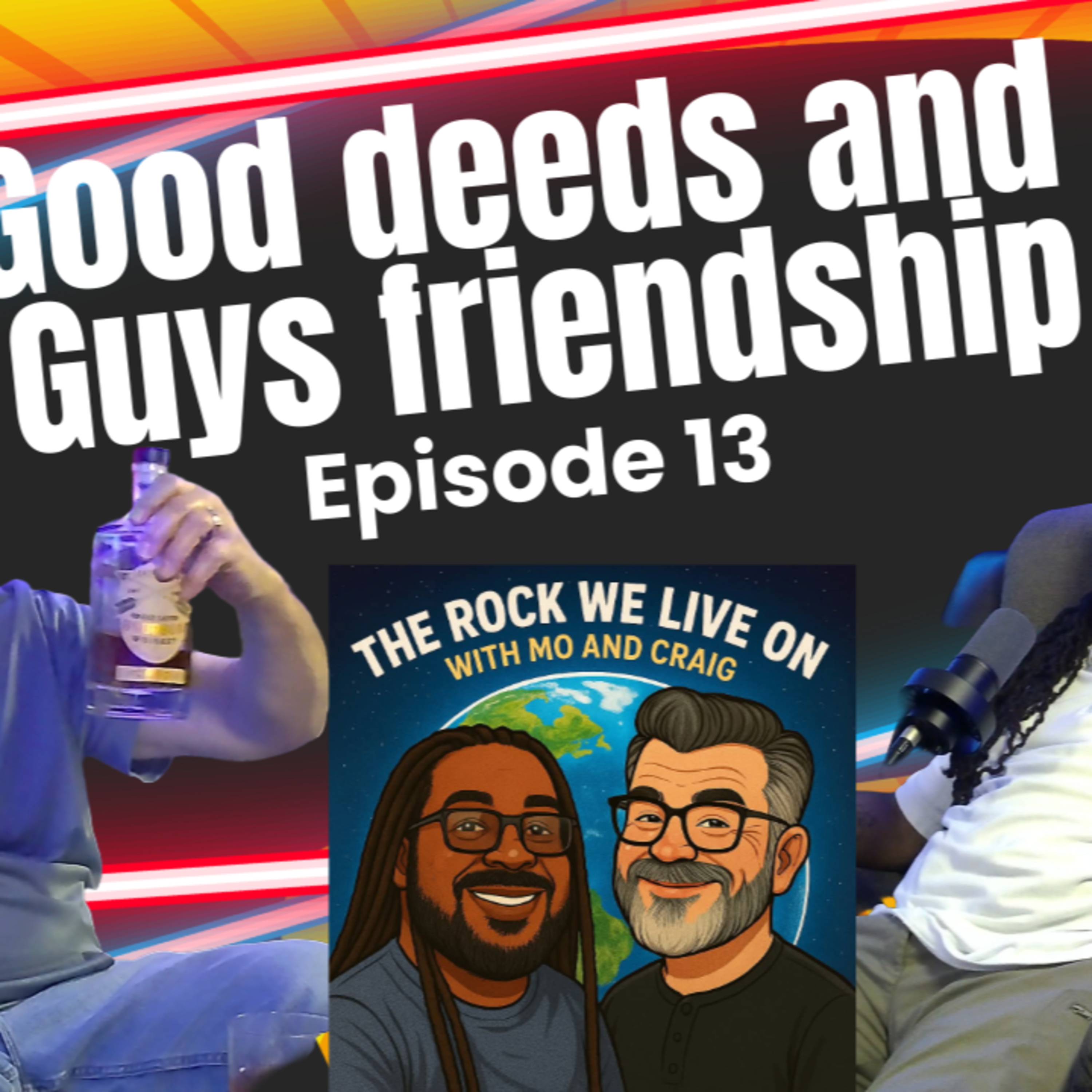 Episode 13 Good deeds and Guys Friendships episode artwork