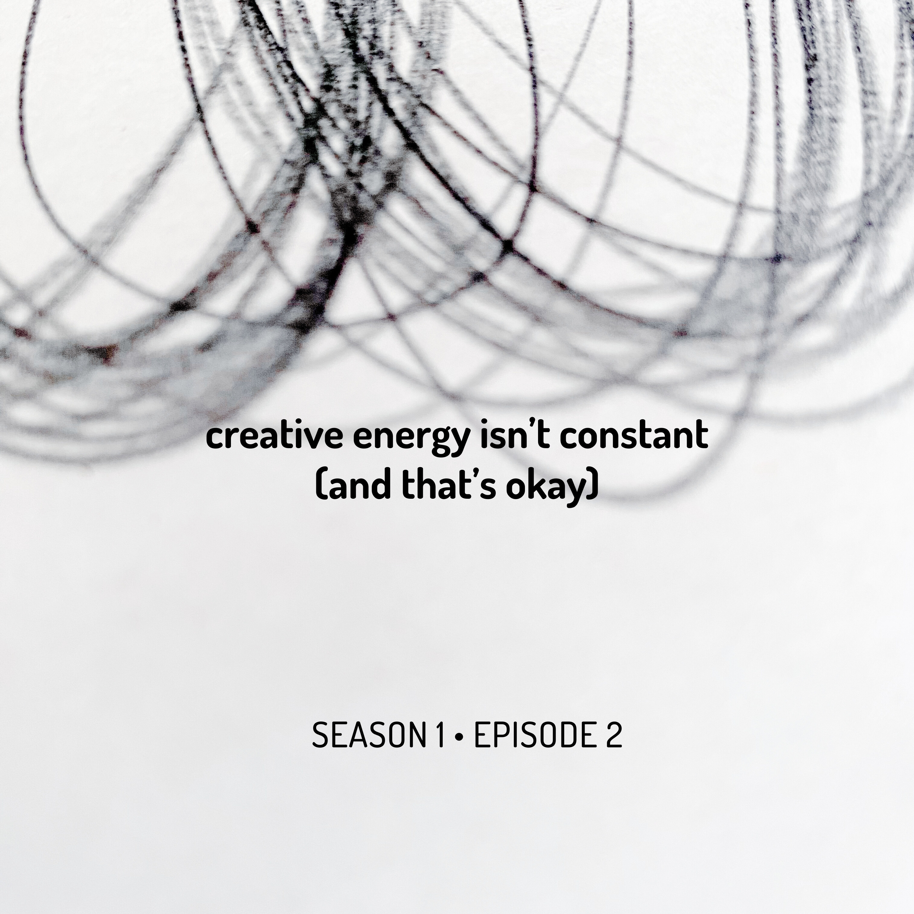 Creative energy isn’t constant (and that’s okay)