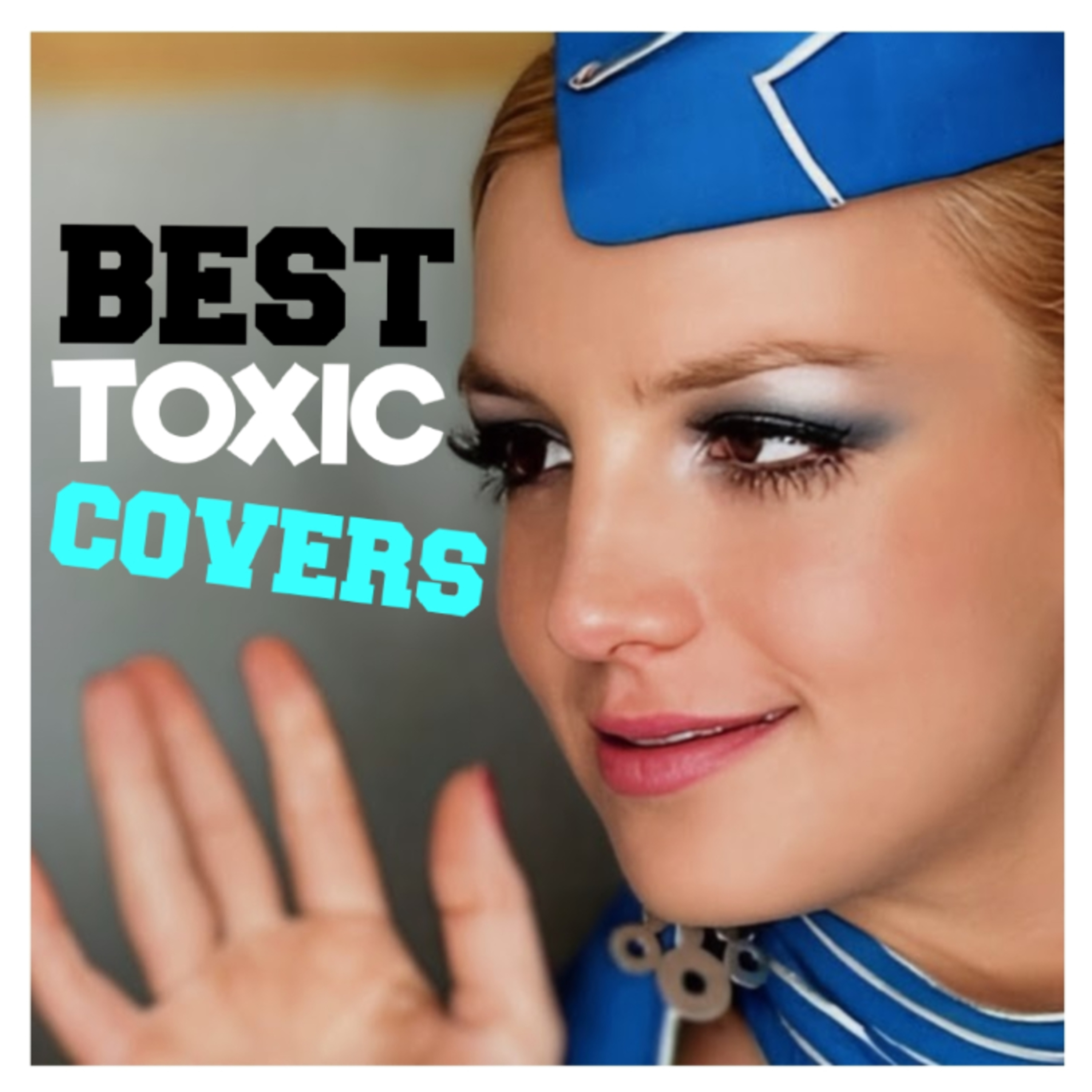 unCOVERing the TOP 3 COVER VERSIONS of Toxic by Britney Spears  episode artwork