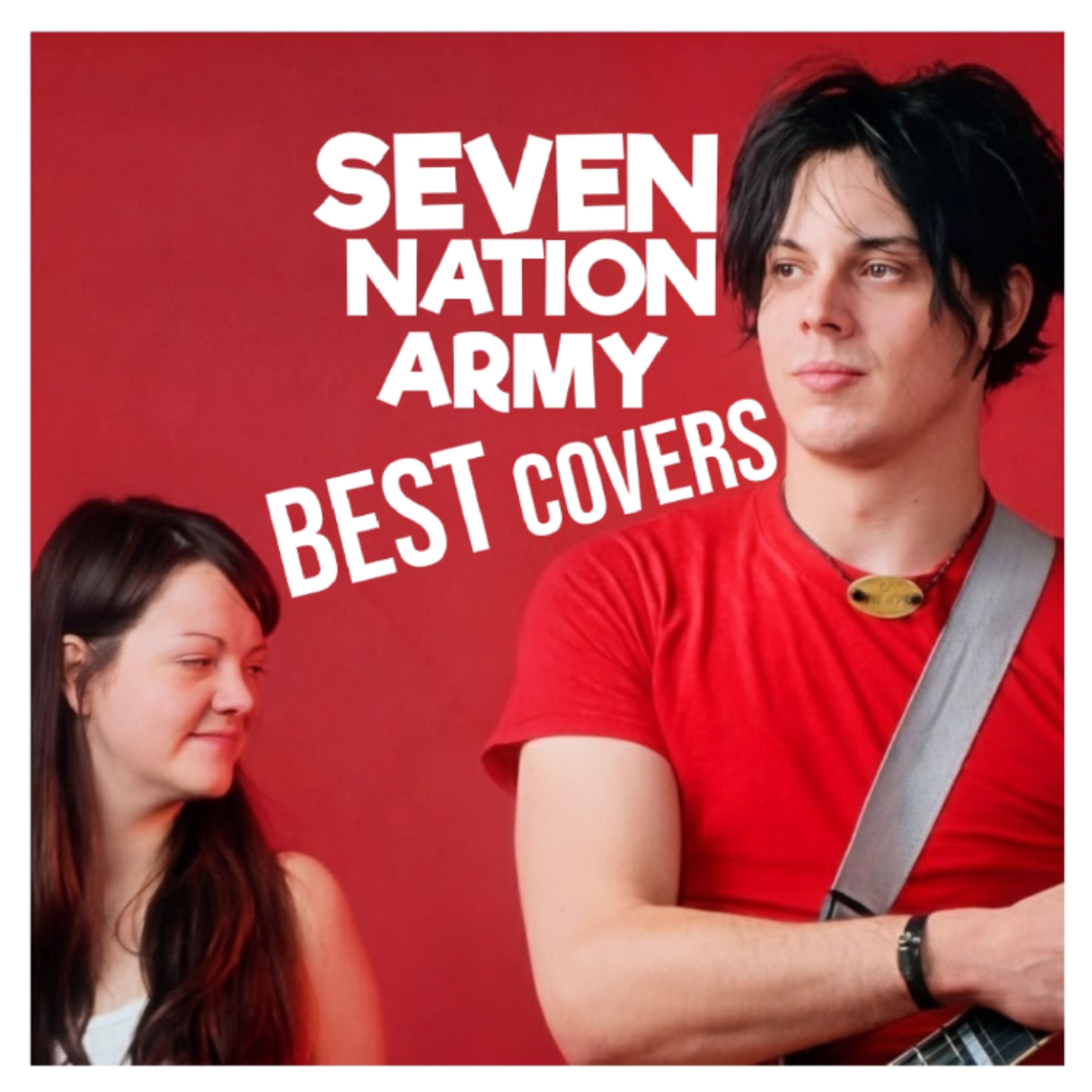 unCOVERing the TOP 3 COVERS of SEVEN NATION ARMY by THE WHITE STRIPES  episode artwork
