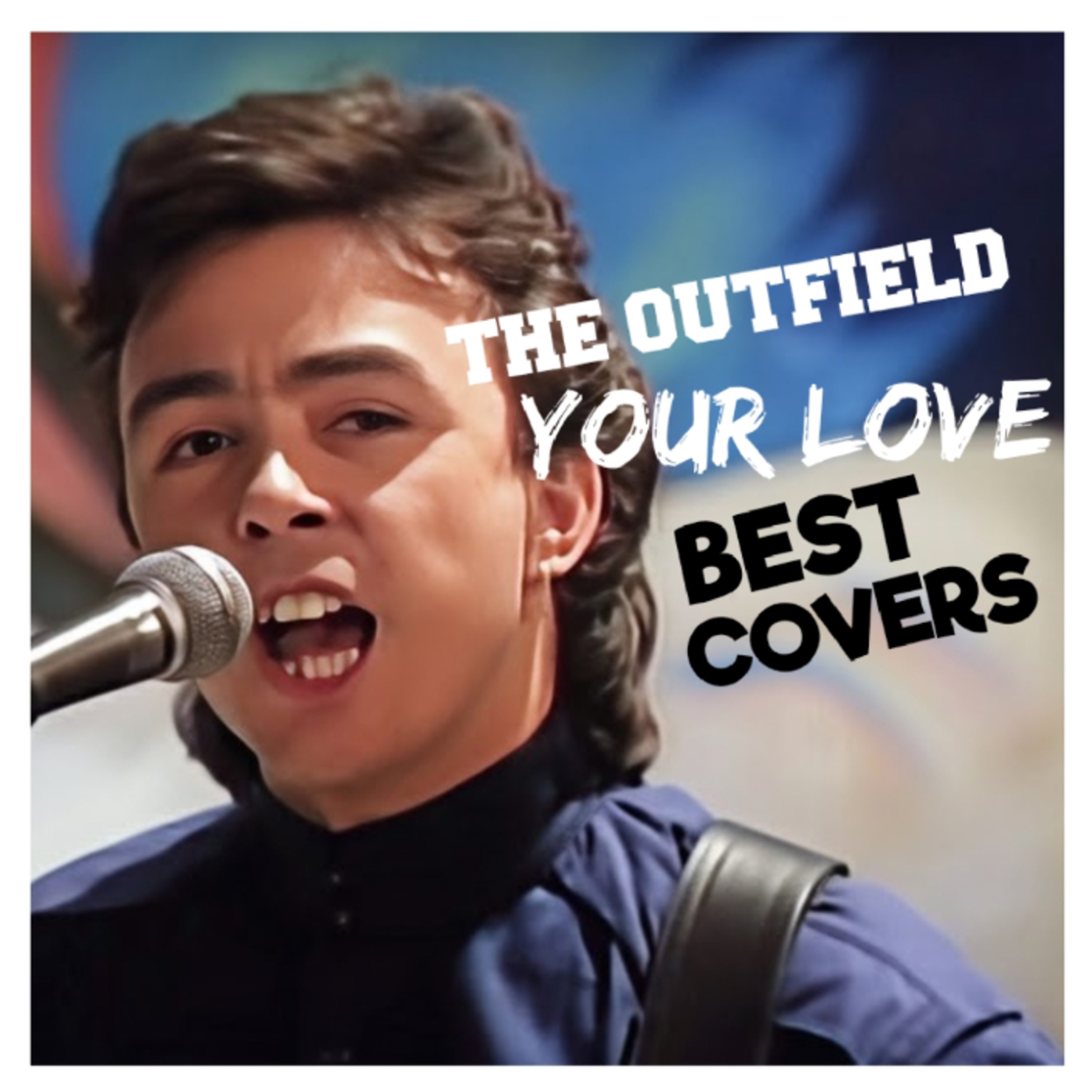 unCOVERing THE TOP 3 COVER Versions of YOUR LOVE by THE OUTFIELD episode artwork