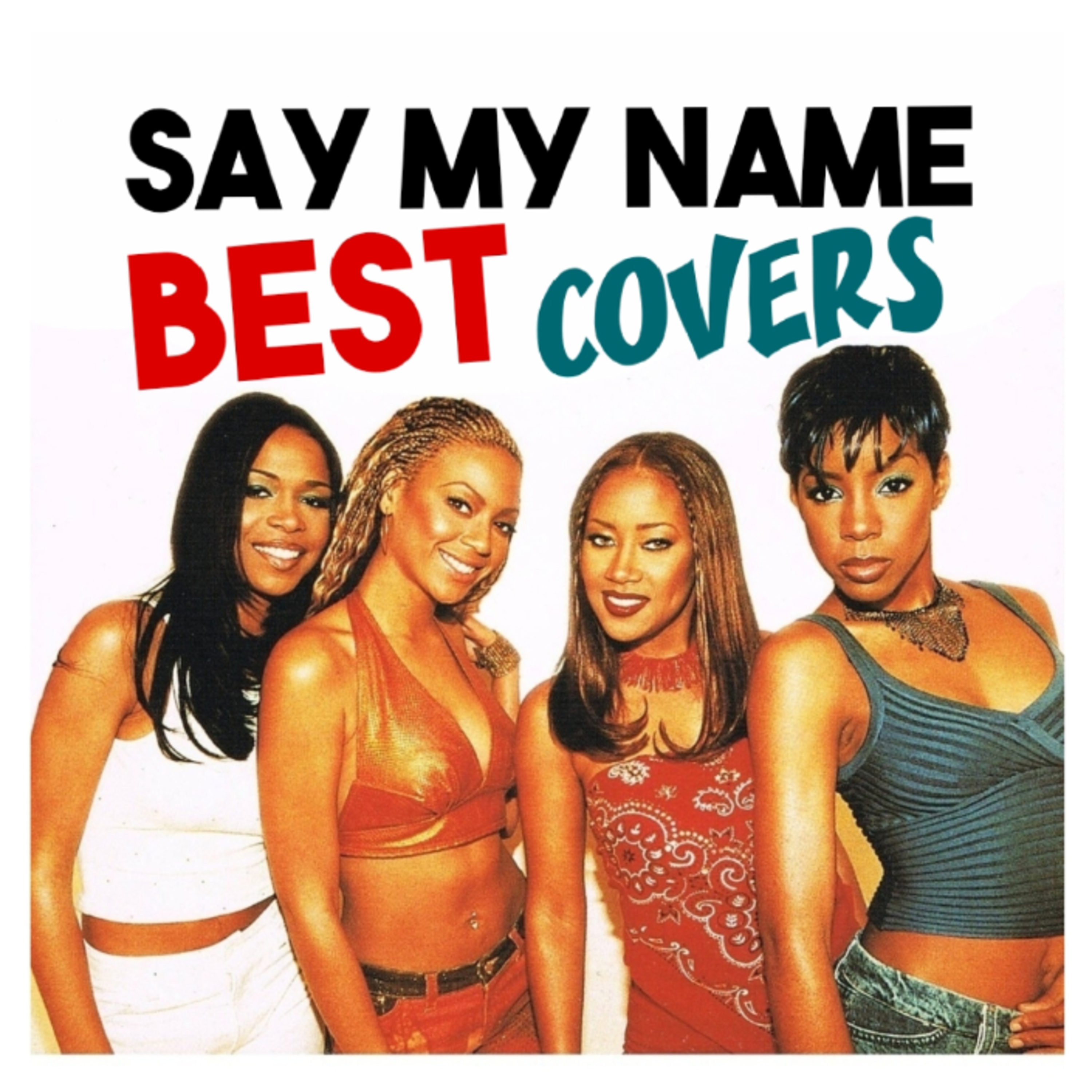 unCOVERing THE TOP 3 COVER Versions of SAY MY NAME by DESTINY'S CHILD  episode artwork