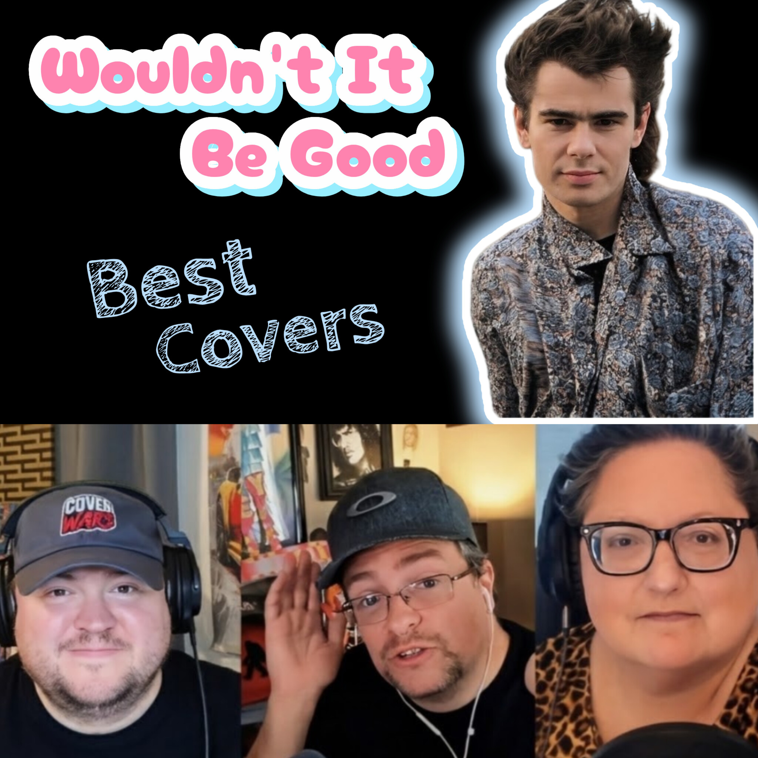 unCOVERing THE TOP 3 COVERS of WOULDN'T IT BE GOOD by NIK KERSHAW (with Deej Barens) episode artwork